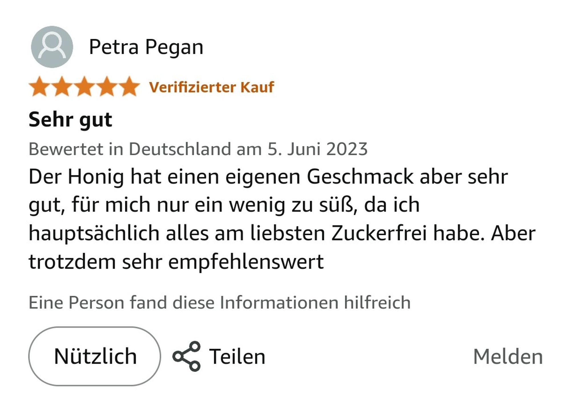 "Der Honig hat einen eigenen Geschmack aber sehr gut, für mich nur ein wenig zu süß da ich hauptsächlich alles am liebsten zuckerfrei habe"