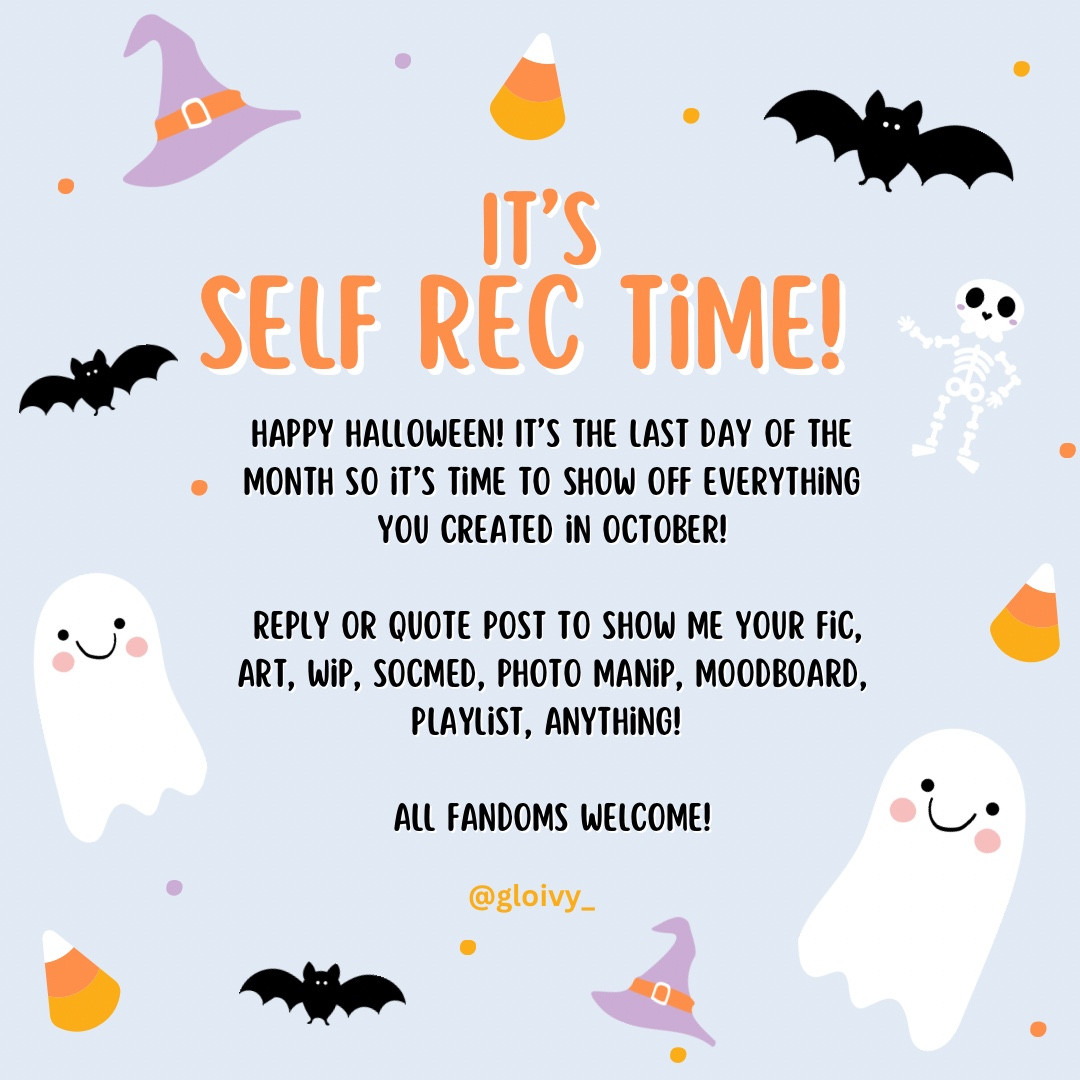 It’s self rec time!

Happy Halloween! It’s the last day of the month so it’s time to show off everything you created in october!

 reply or quote post to show me your fic, art, wip, socmed, photo manip, moodboard, playlist, anything! 

all fandoms welcome!