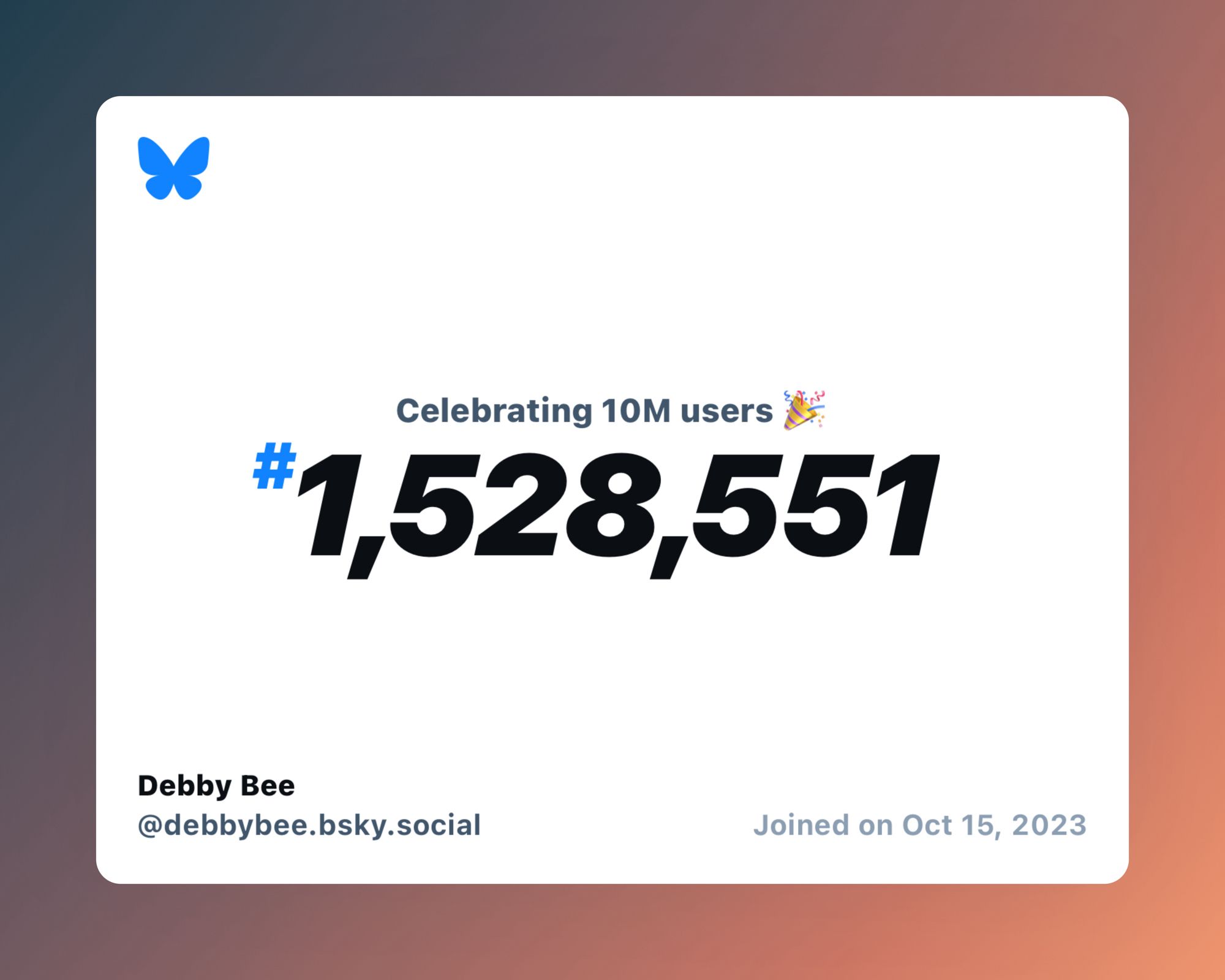 A virtual certificate with text "Celebrating 10M users on Bluesky, #1,528,551, Debby Bee ‪@debbybee.bsky.social‬, joined on Oct 15, 2023"