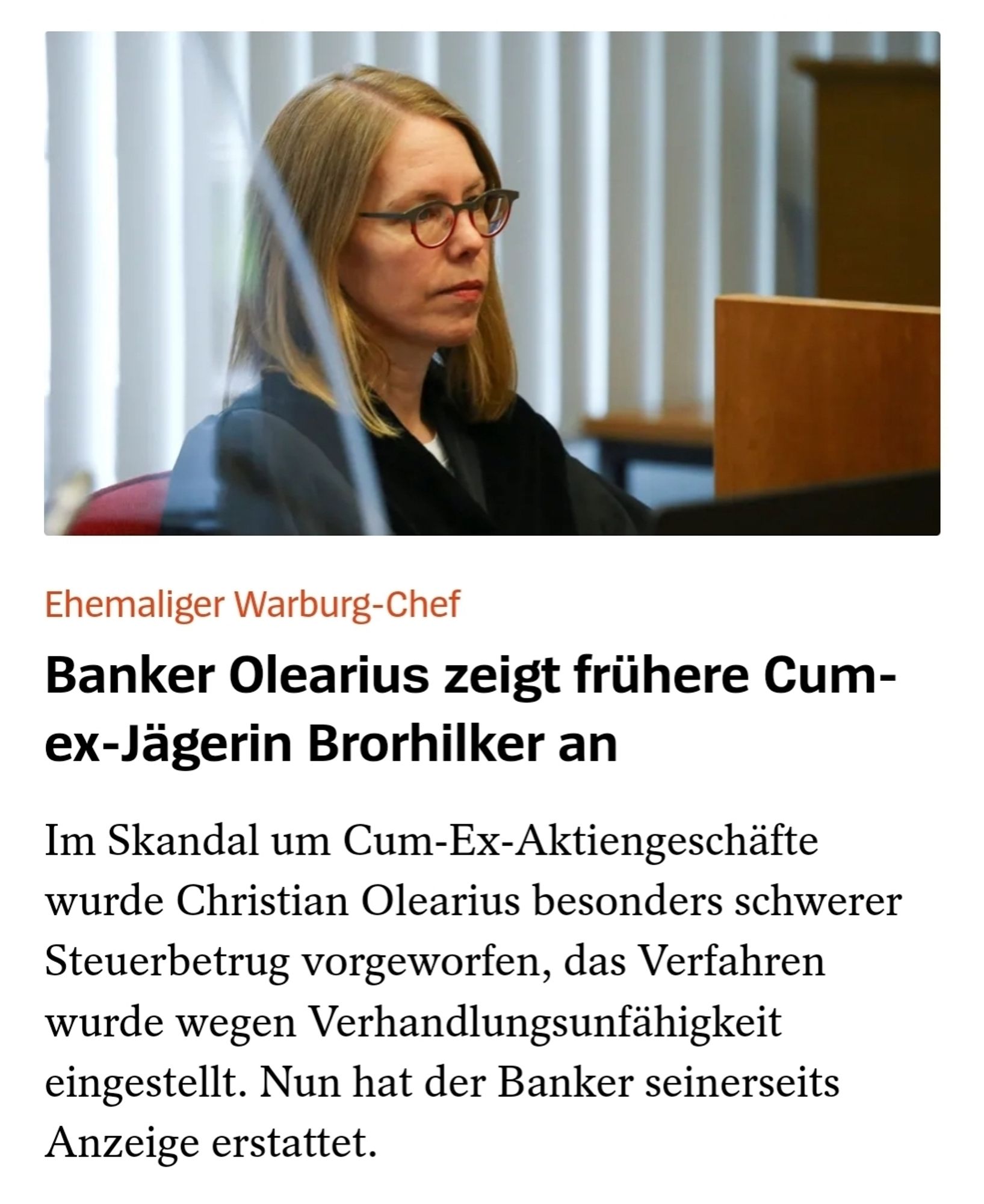 Spiegel.de

Ehemaliger Warburg-Chef
Banker Olearius zeigt frühere Cum-ex-Jägerin Brorhilker an
Im Skandal um Cum-Ex-Aktiengeschäfte wurde Christian Olearius besonders schwerer Steuerbetrug vorgeworfen, das Verfahren wurde wegen Verhandlungsunfähigkeit eingestellt. Nun hat der Banker seinerseits Anzeige erstattet.