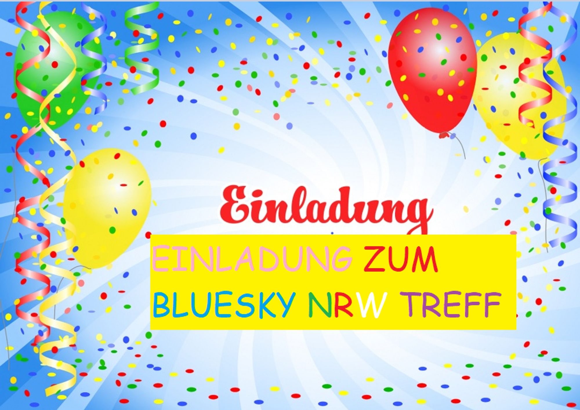 Eine Einladungskarte mit Luftballons und Konfetti, darauf steht Einladung zum Blueksy NRW Treffen. Alles ist ganz grässlich