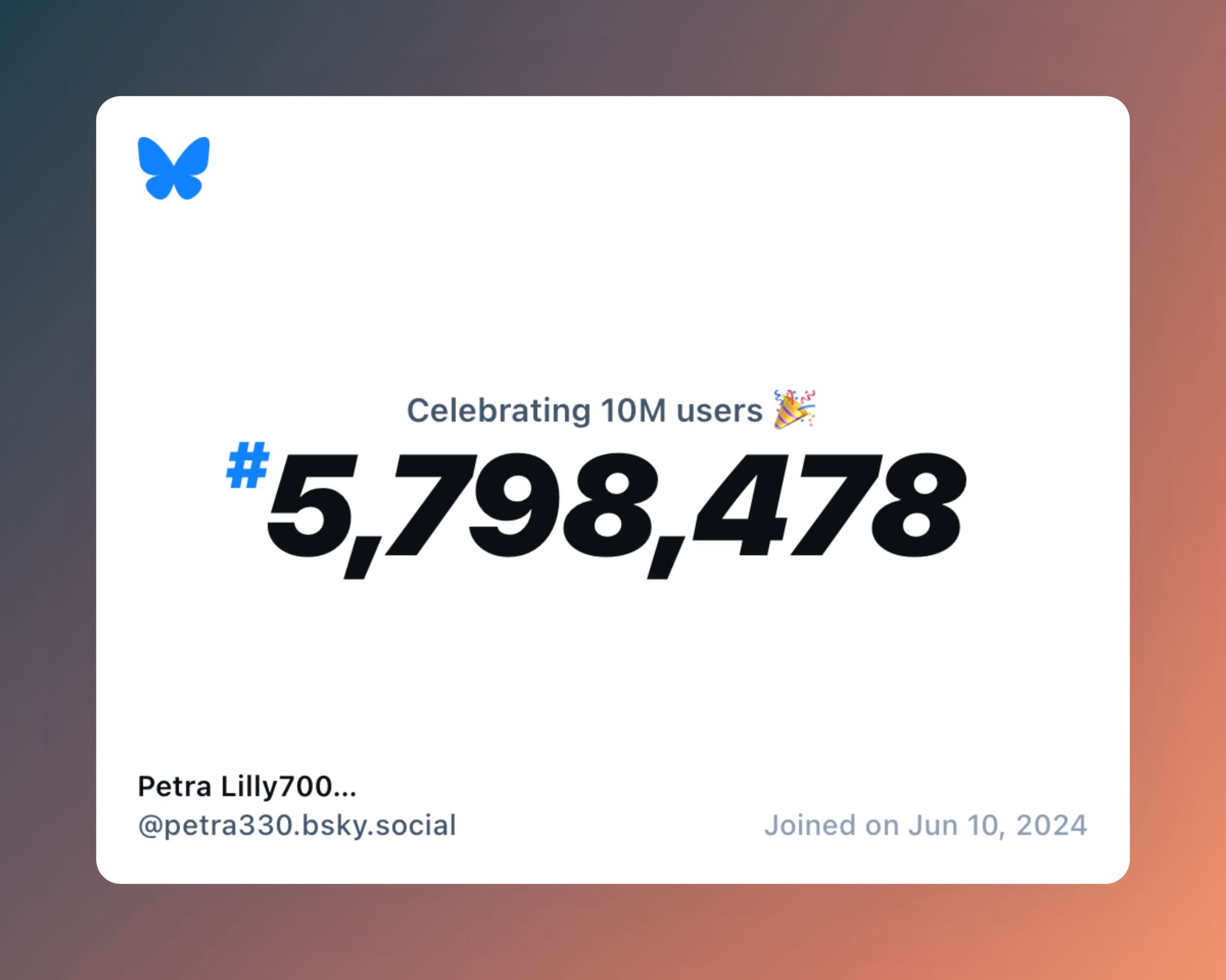 A virtual certificate with text "Celebrating 10M users on Bluesky, #5,798,478, Petra Lilly700… ‪@petra330.bsky.social‬, joined on Jun 10, 2024"