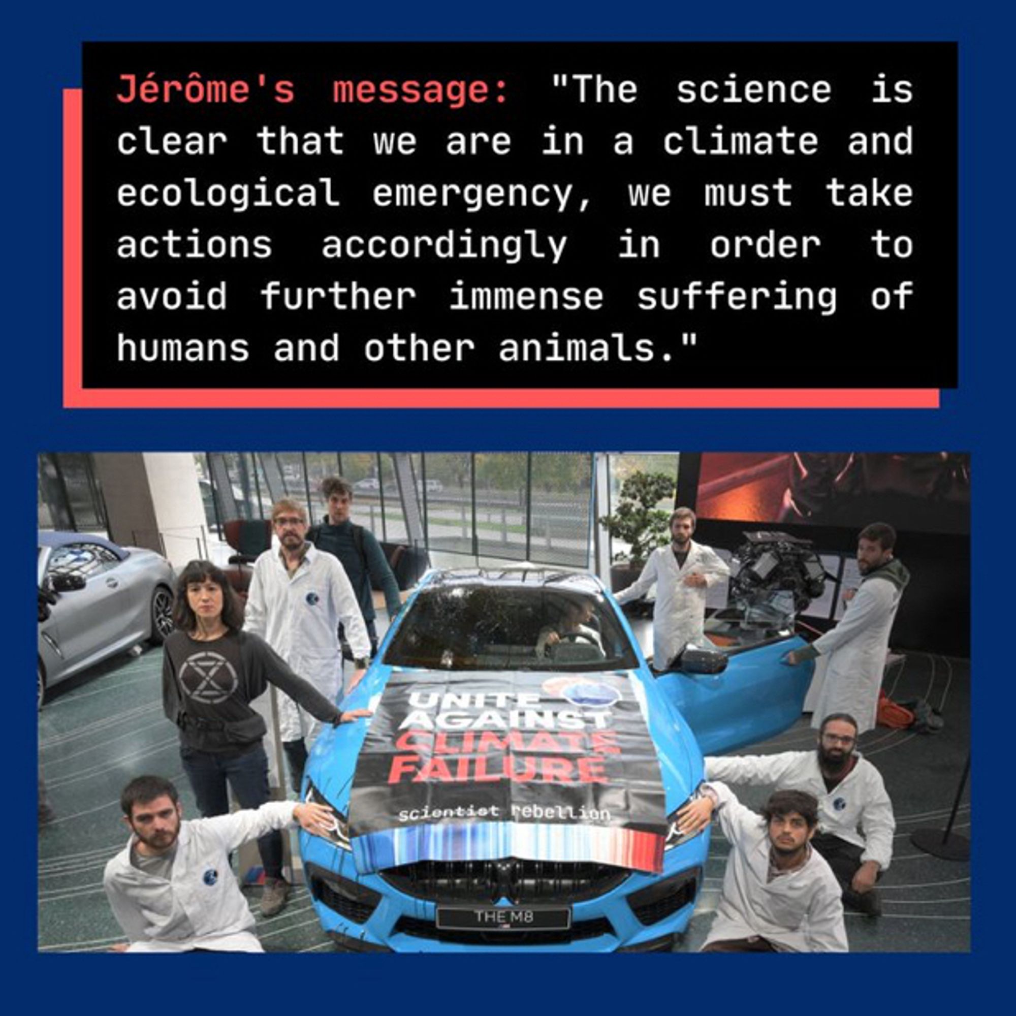 "The science is clear that we are in a climate and ecological emergency, we must take actions accordingly in order to avoid further immense suffering of humans and other animals."

Scientists and other activists glued to a car in a luxury car showroom, Oct 2022