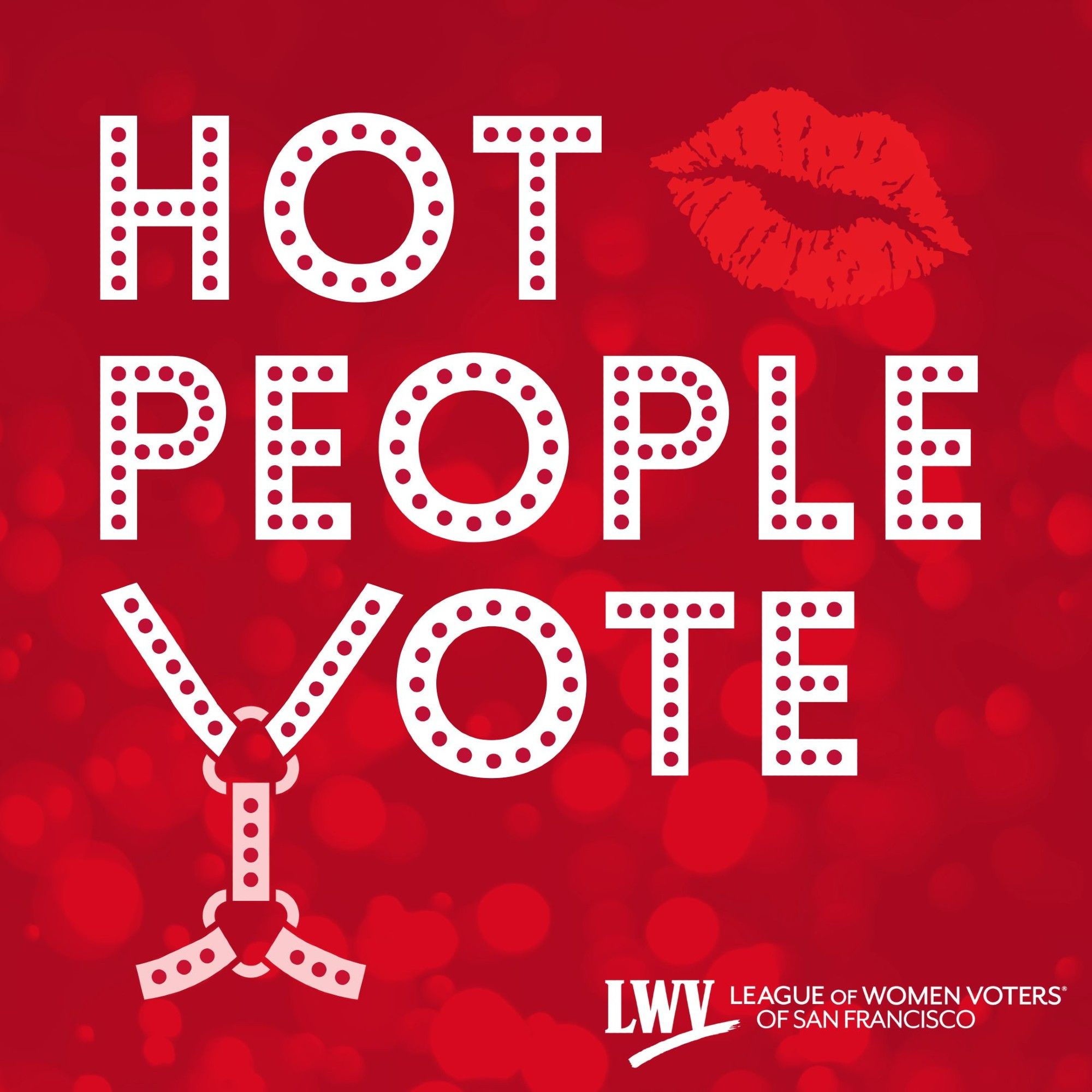 An illustration of a lipstick mark left behind by a kiss. The text hot people vote where the V is part of a leather harness. League of Women Voters of San Francisco