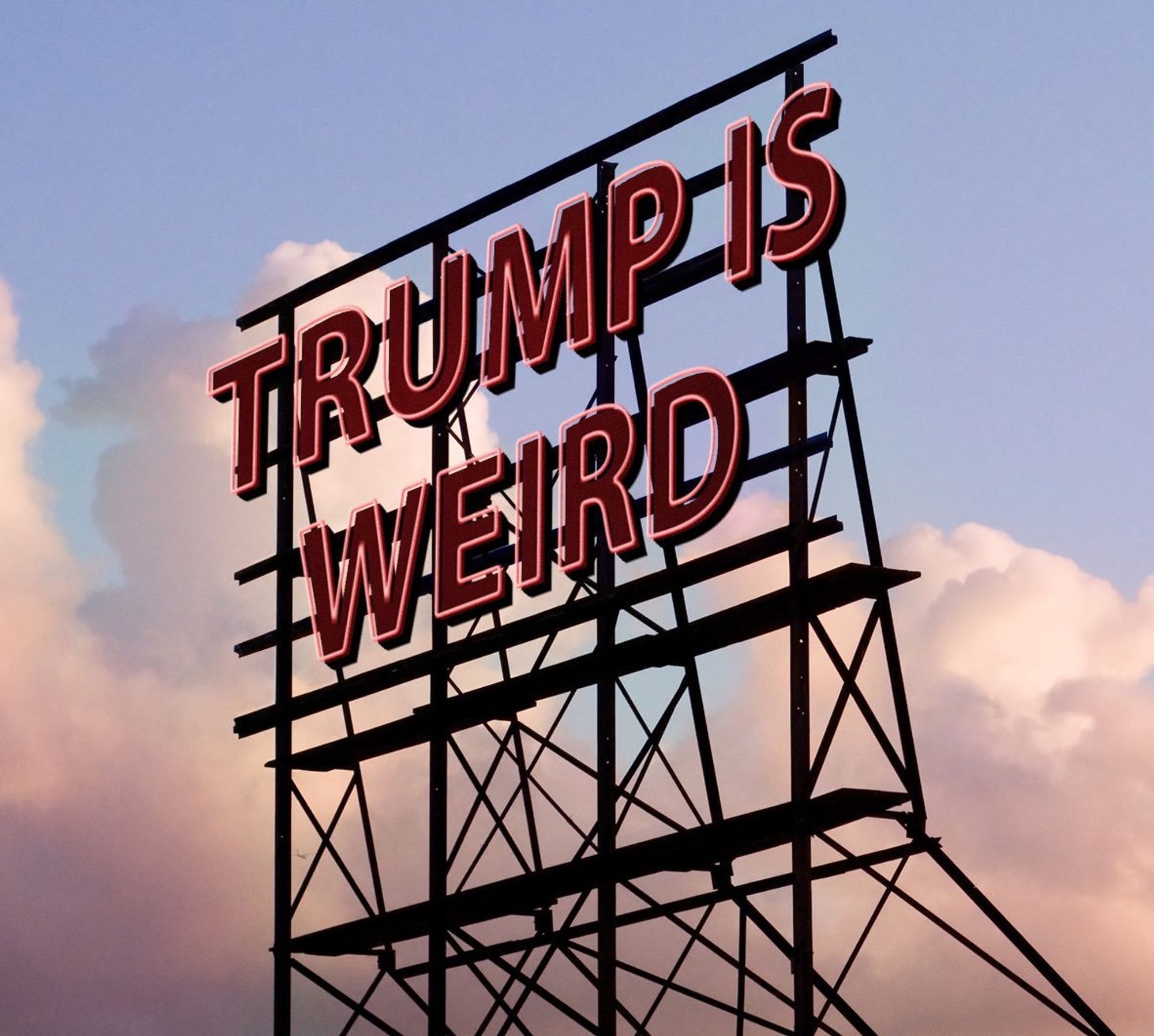 Picture of a billboard reading: Trump is weird