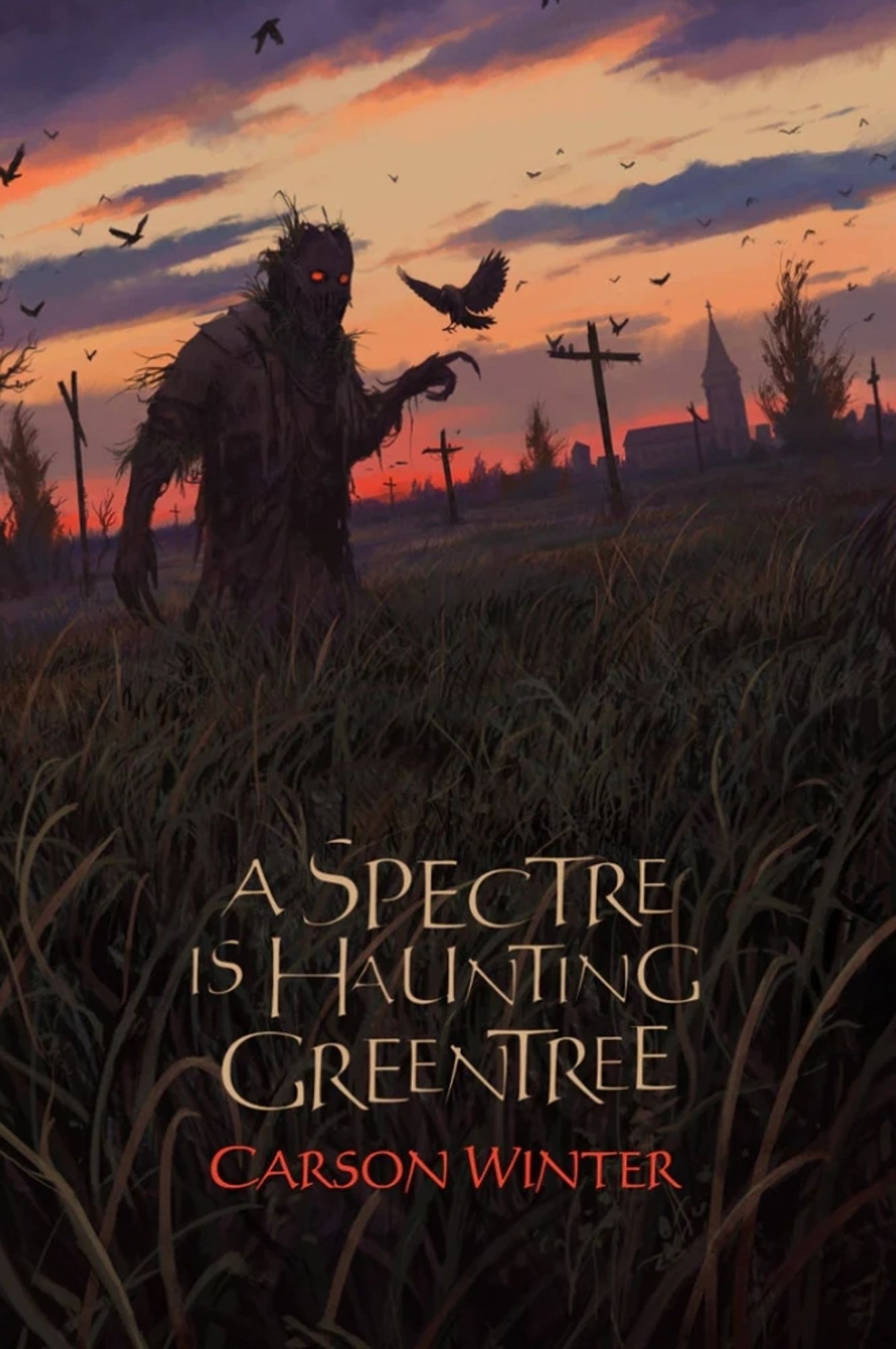 Cover of the book A SPECTRE IS HAUNTING GREENTREE which has a shadowy figure with red eyes extending a claw like hand to a bird that looks like it may alight on it. The sun is setting, painting the sky red, orange, and purple, while crows swarm in it off in the distance.