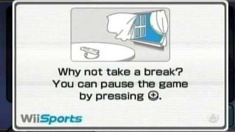 Why not take a break?
You can pause the game by pressing ©.
WiiSports