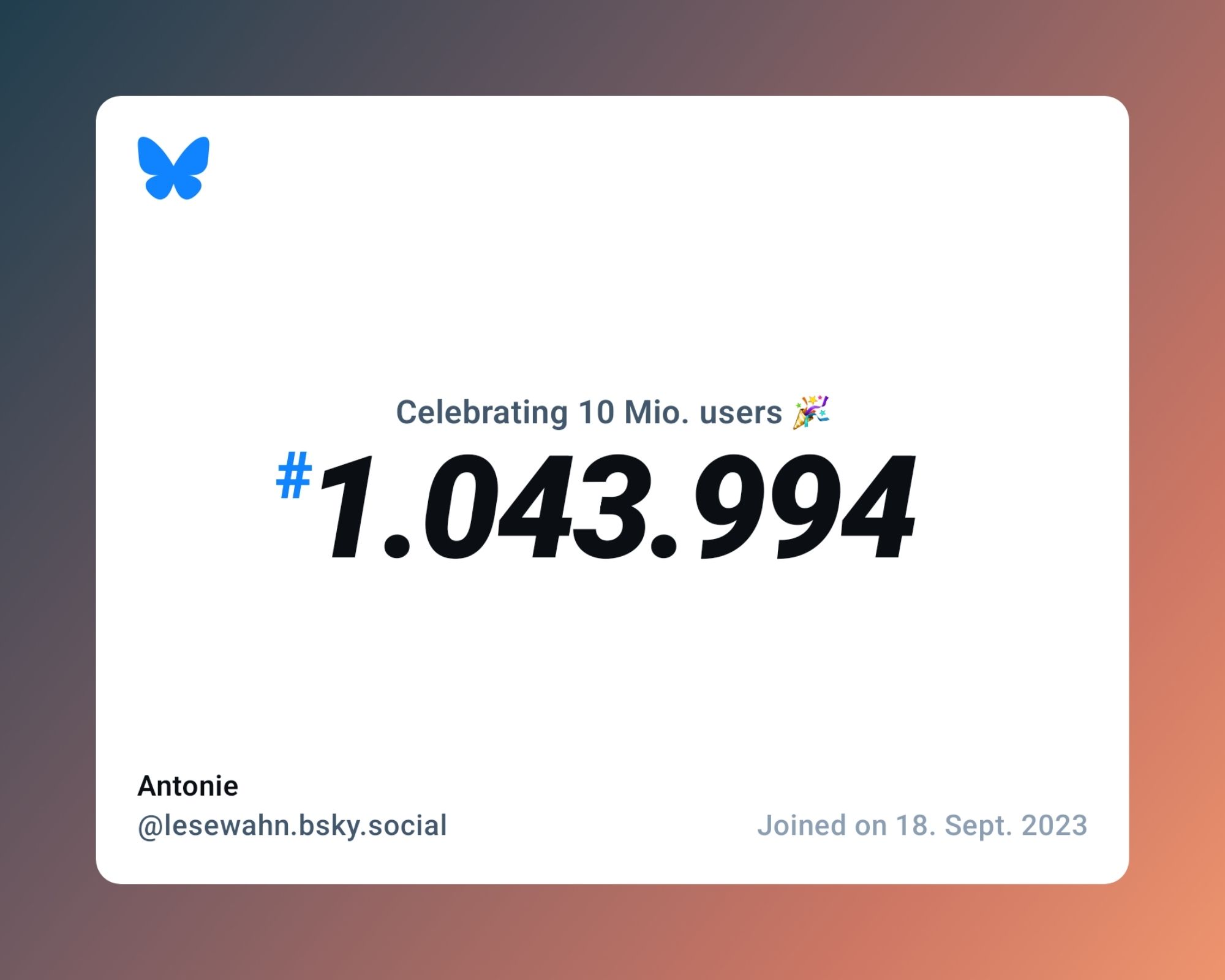 A virtual certificate with text "Celebrating 10M users on Bluesky, #1.043.994, Antonie ‪@lesewahn.bsky.social‬, joined on 18. Sept. 2023"