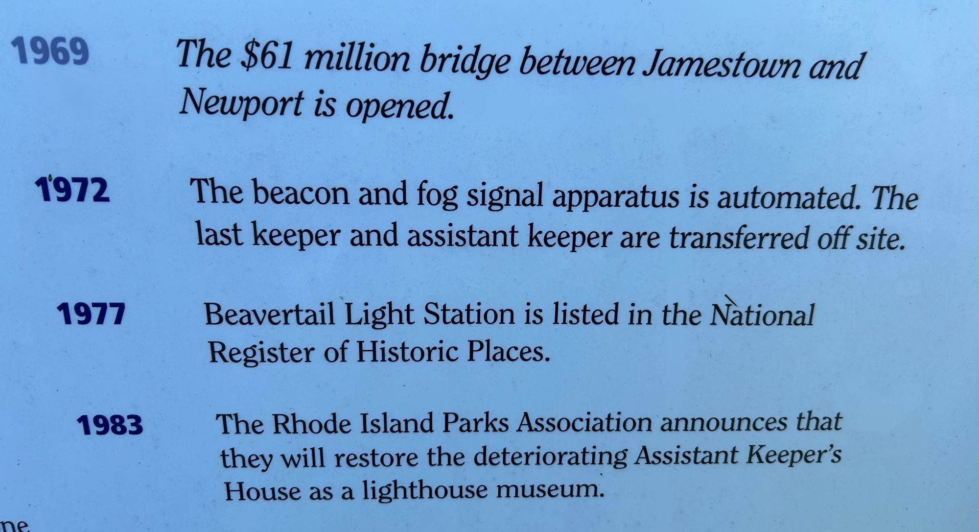 Historical display at Beavertail lighthouse in RI notes that the lighthouse was automated and the last keeper transferred offsite in 1972. Bastards - I wanted that job.