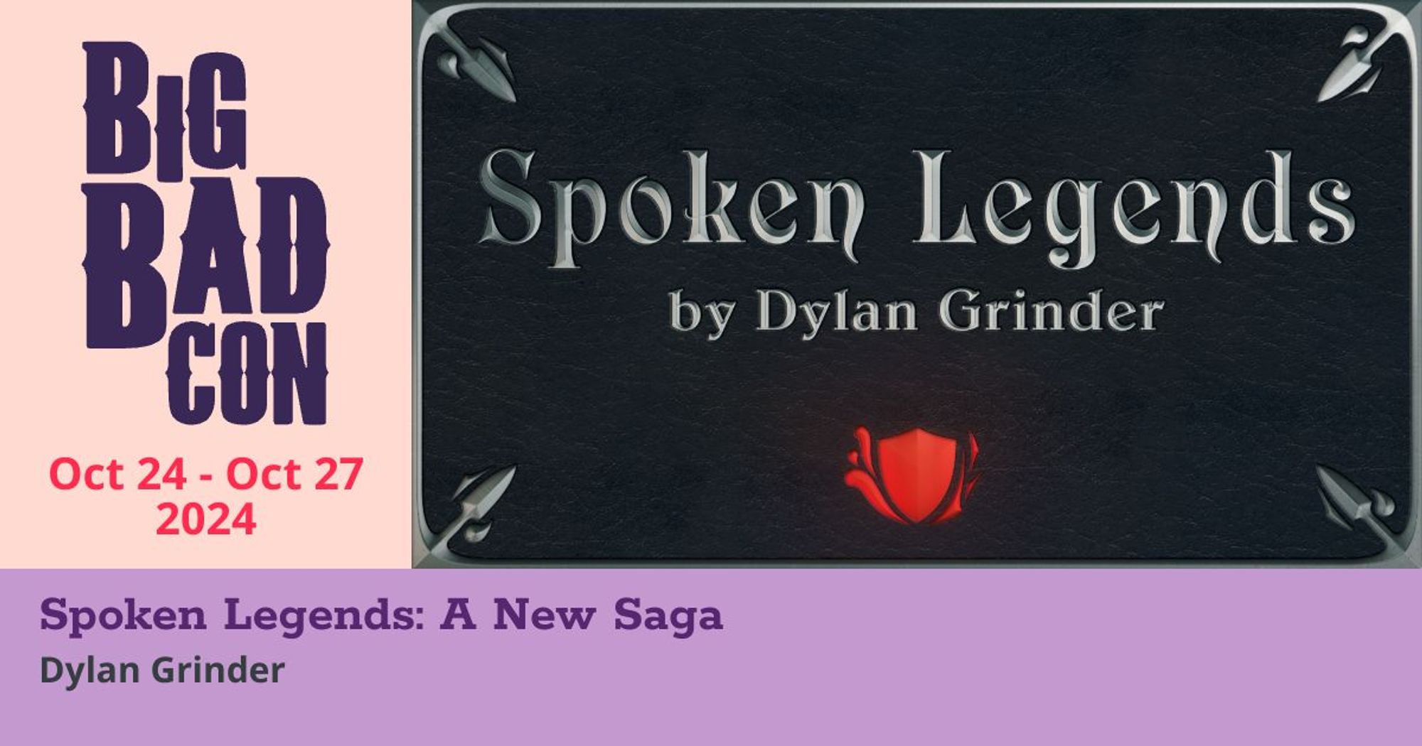 Spoken Legends by Dylan Grinder
Big Bad Con October 24 through October 27, 2024