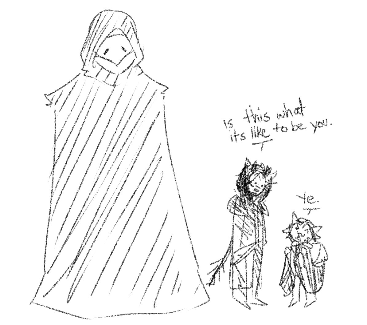 the wol turns to his tiny husband and asks "is this what its like to be you" (short), to which he replies "Ye."