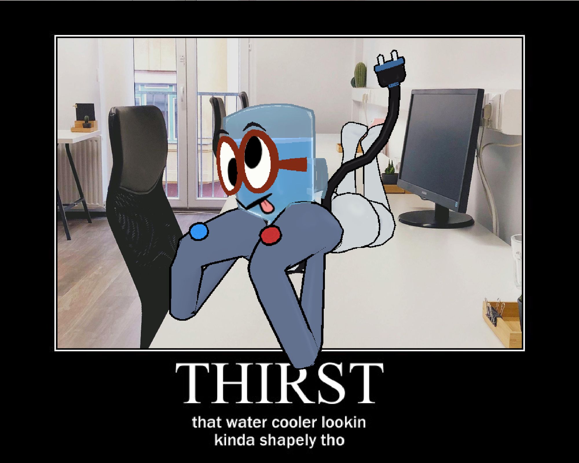 anthropomorphic business water cooler character of indeterminate gender is lying on a desk in an empty office. their expression is silly and they are posed coquettishly. the text "THIRST. that water cooler lookin kinda shapely tho" is below the image on a black border.