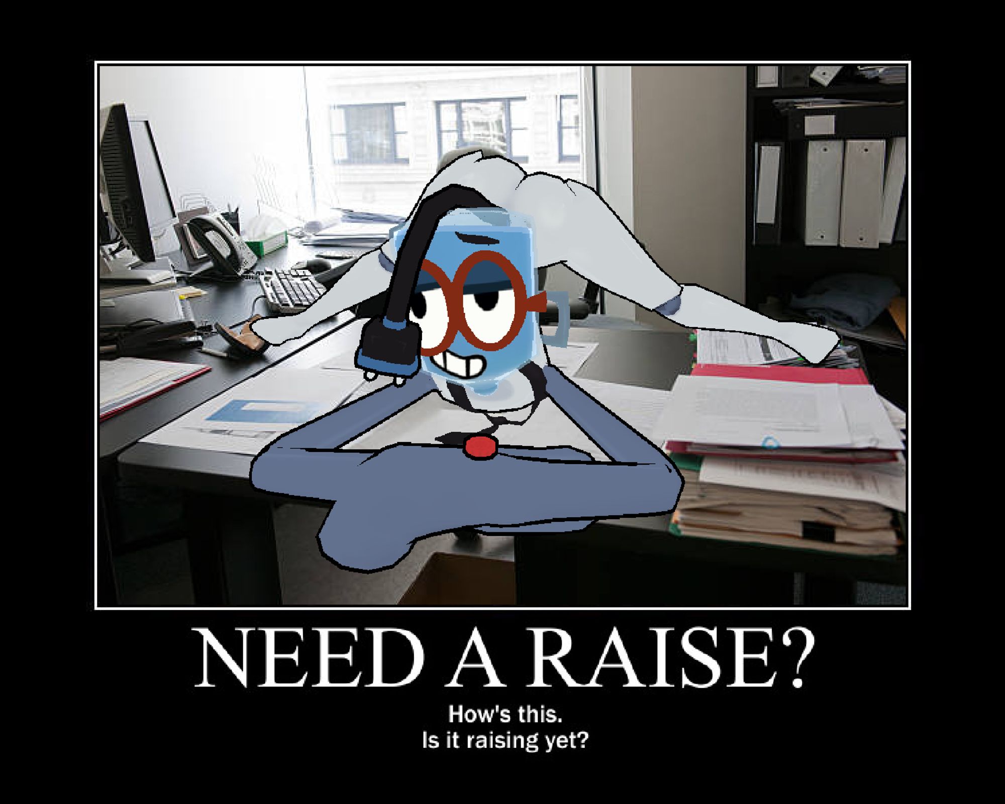 anthropomorphic business water cooler character of indeterminate gender is leaning on a cluttered desk in an office room. their expression and pose are suggestive. the text "NEED A RAISE? How's this. Is it raising yet?" is below the image on a black border.