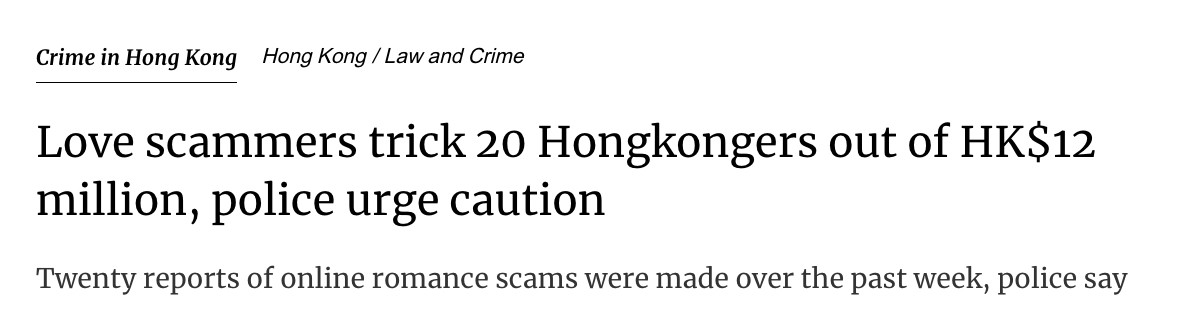 (SCMP Headline) Love scammers trick 20 Hongkongers out of HK$12 million, police urge caution