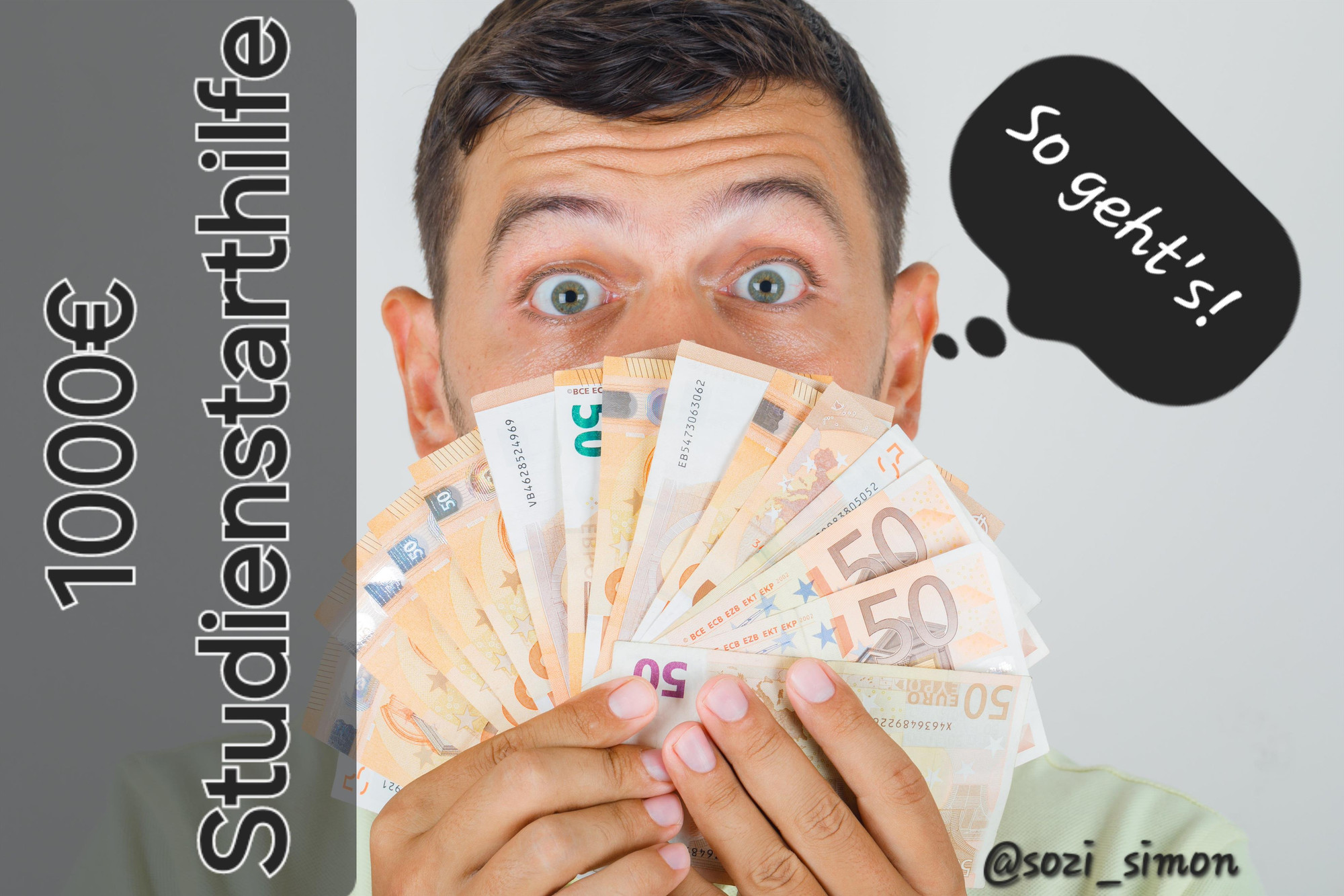 Mann hält 1000€ in der Hand und ist verwundert. 
Daneben der Text "1000€ Studienstarthilfe".
An ihm eine Denkblase mit "So geht's!"


Bild von 8photo auf Freepik

https://de.freepik.com/fotos-kostenlos/mann-der-euro-banknoten-im-t-shirt-haelt-und-schockiert-schaut_10183816.htm