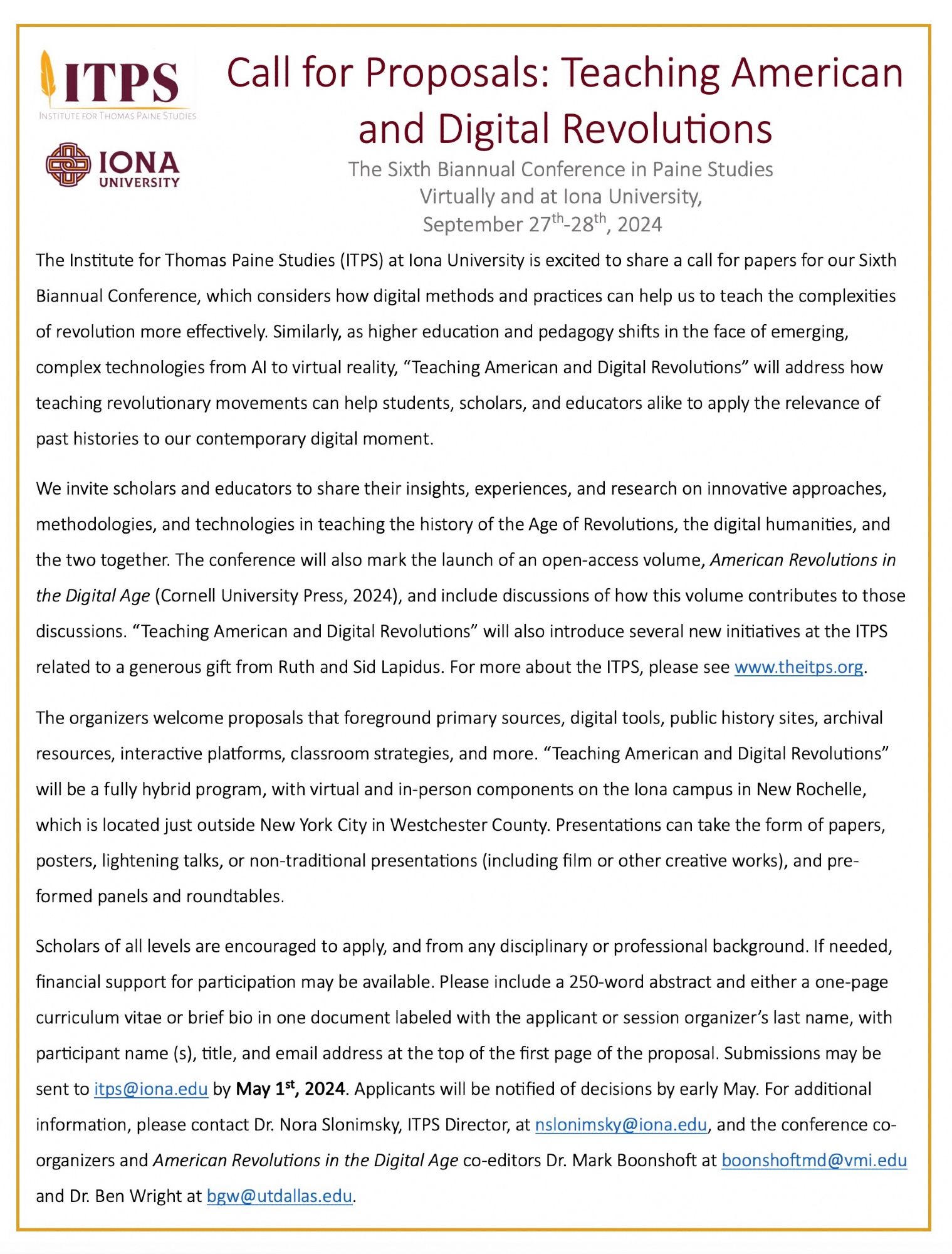 The Institute for Thomas Paine Studies (ITPS) at Iona University is excited to share a call for papers for our Sixth Biannual Conference, which considers how digital methods and practices can help us to teach the complexities of revolution more effectively. Similarly, as higher education and pedagogy shifts in the face of emerging, complex technologies from AI to virtual reality, “Teaching American and Digital Revolutions” will address how teaching revolutionary movements can help students, scholars, and educators alike to apply the relevance of past histories to our contemporary digital moment.  

We invite scholars and educators to share their insights, experiences, and research on innovative approaches, methodologies, and technologies in teaching the history of the Age of Revolutions, the digital humanities, and the two together.