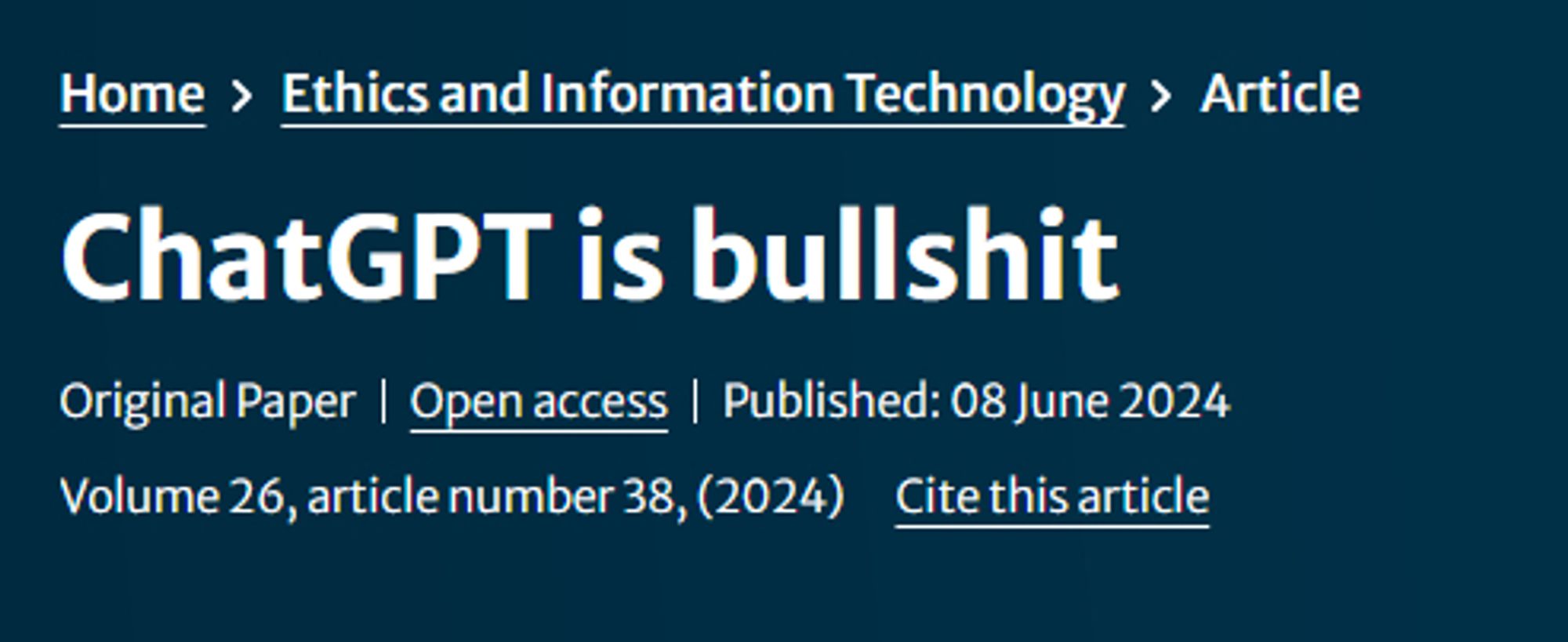 Home  Ethics and Information Technology  Article
ChatGPT is bullshit
Original Paper
Open access
Published: 08 June 2024
Volume 26, article number 38, (2024)
Cite this article