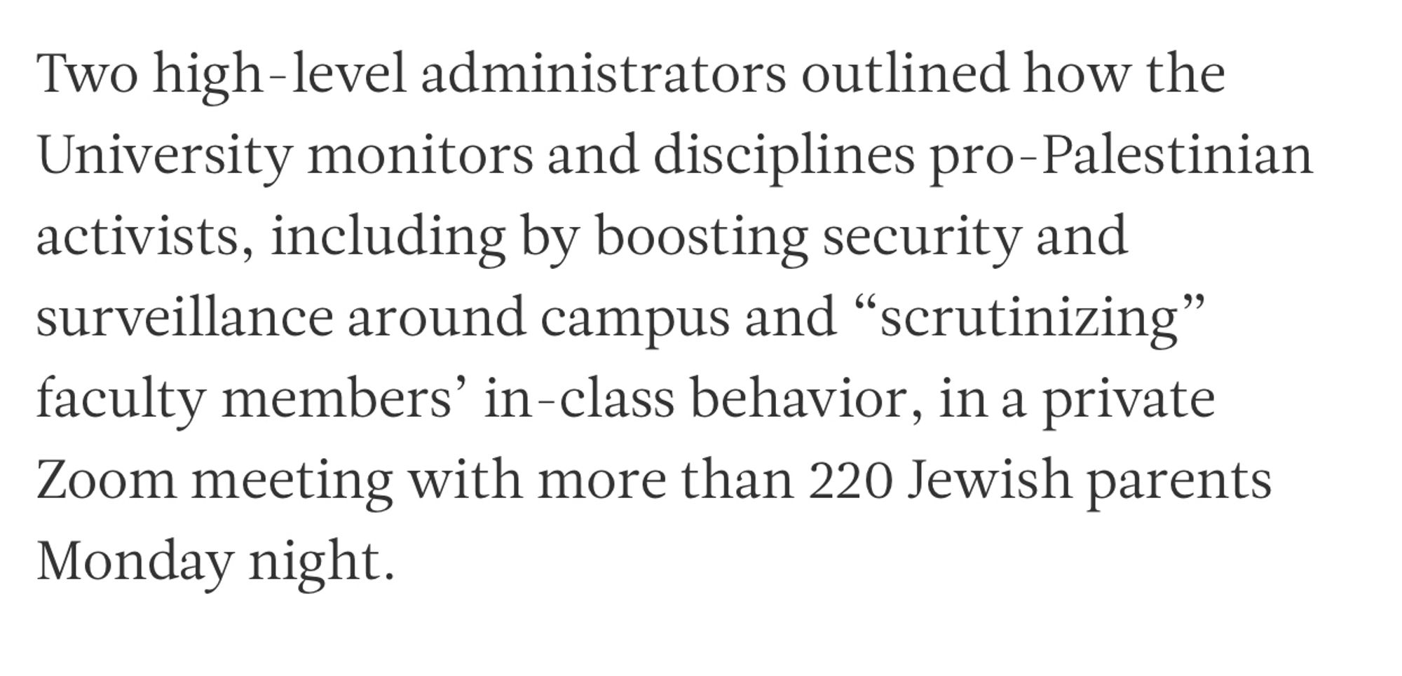 Two high-level administrators outlined how the University monitors and disciplines pro-Palestinian activists, including by boosting security and surveillance around campus and “scrutinizing” faculty members’ in-class behavior, in a private Zoom meeting with more than 220 Jewish parents Monday night.