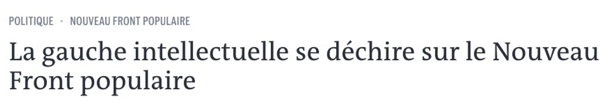 Titre de Le Monde : «La gauche intellectuelle se déchire sur le Nouveau Front populaire»