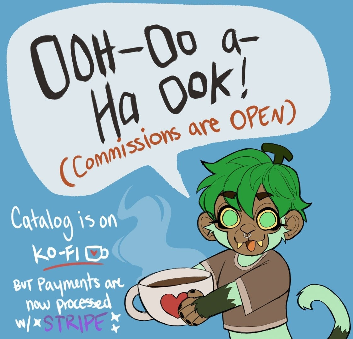 Image text. "Ooh-oo a- Ha- ook" (commissions are open)

Catalog is on Ko-fi but payments are now processed with Stripe."