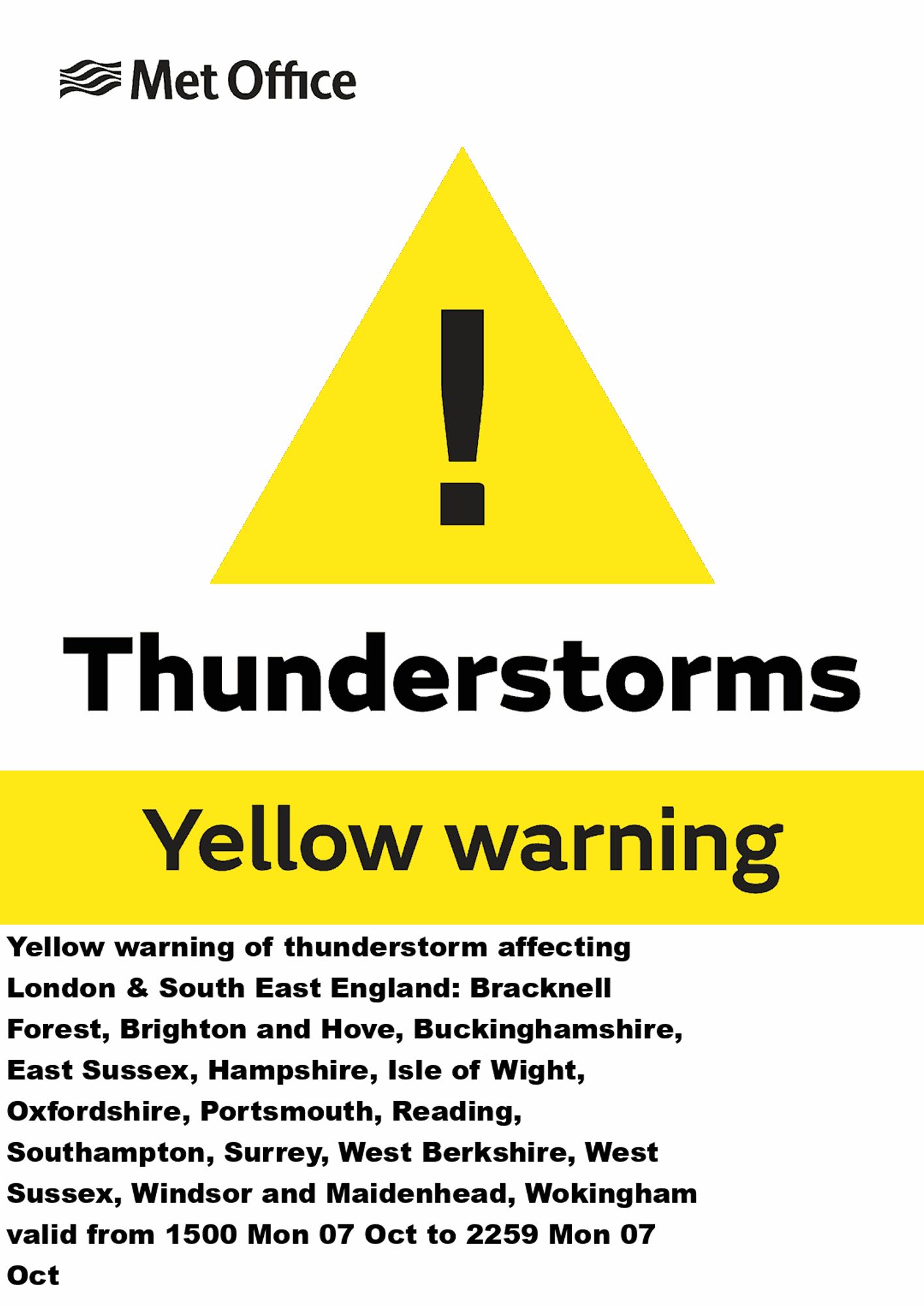 Yellow warning of thunderstorm affecting London & South East England: Bracknell Forest, Brighton and Hove, Buckinghamshire, East Sussex, Hampshire, Isle of Wight, Oxfordshire, Portsmouth, Reading, Southampton, Surrey, West Berkshire, West Sussex, Windsor and Maidenhead, Wokingham valid from 1500 Mon 07 Oct to 2259 Mon 07 Oct