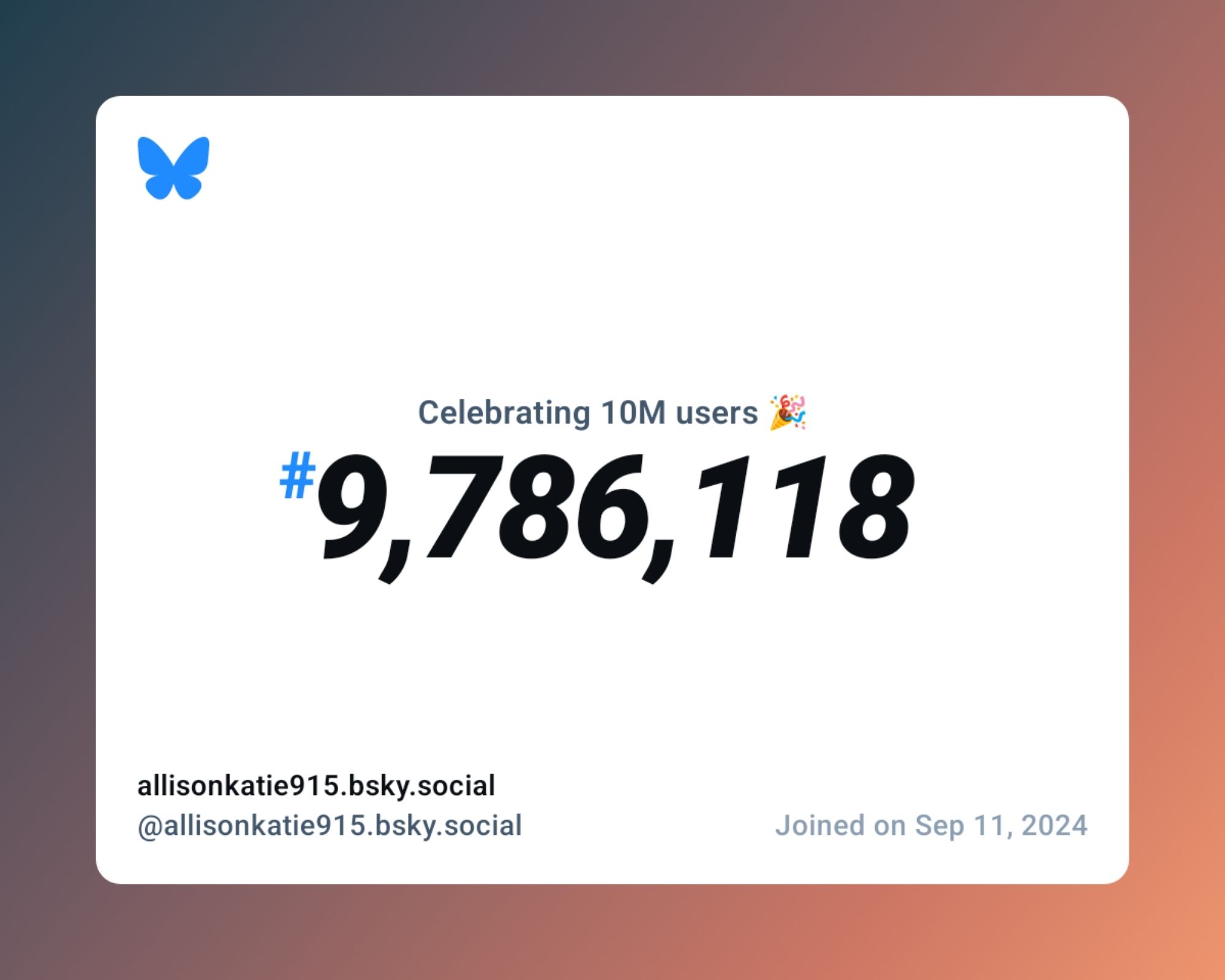 A virtual certificate with text "Celebrating 10M users on Bluesky, #9,786,118, allisonkatie915.bsky.social ‪@allisonkatie915.bsky.social‬, joined on Sep 11, 2024"