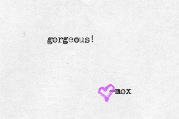 A typewritten note that reads "gorgeous"