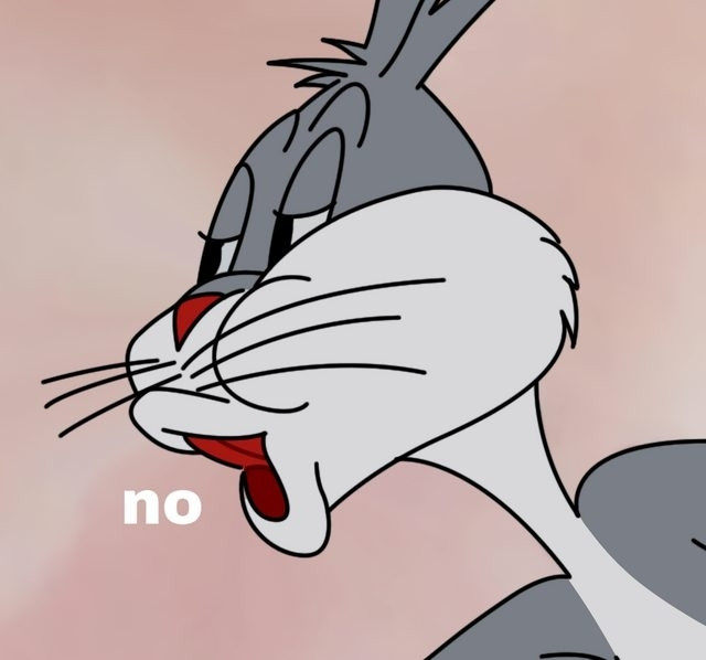 Bugs bunny saying "no" with his lips making am exaggerated 'O' shape