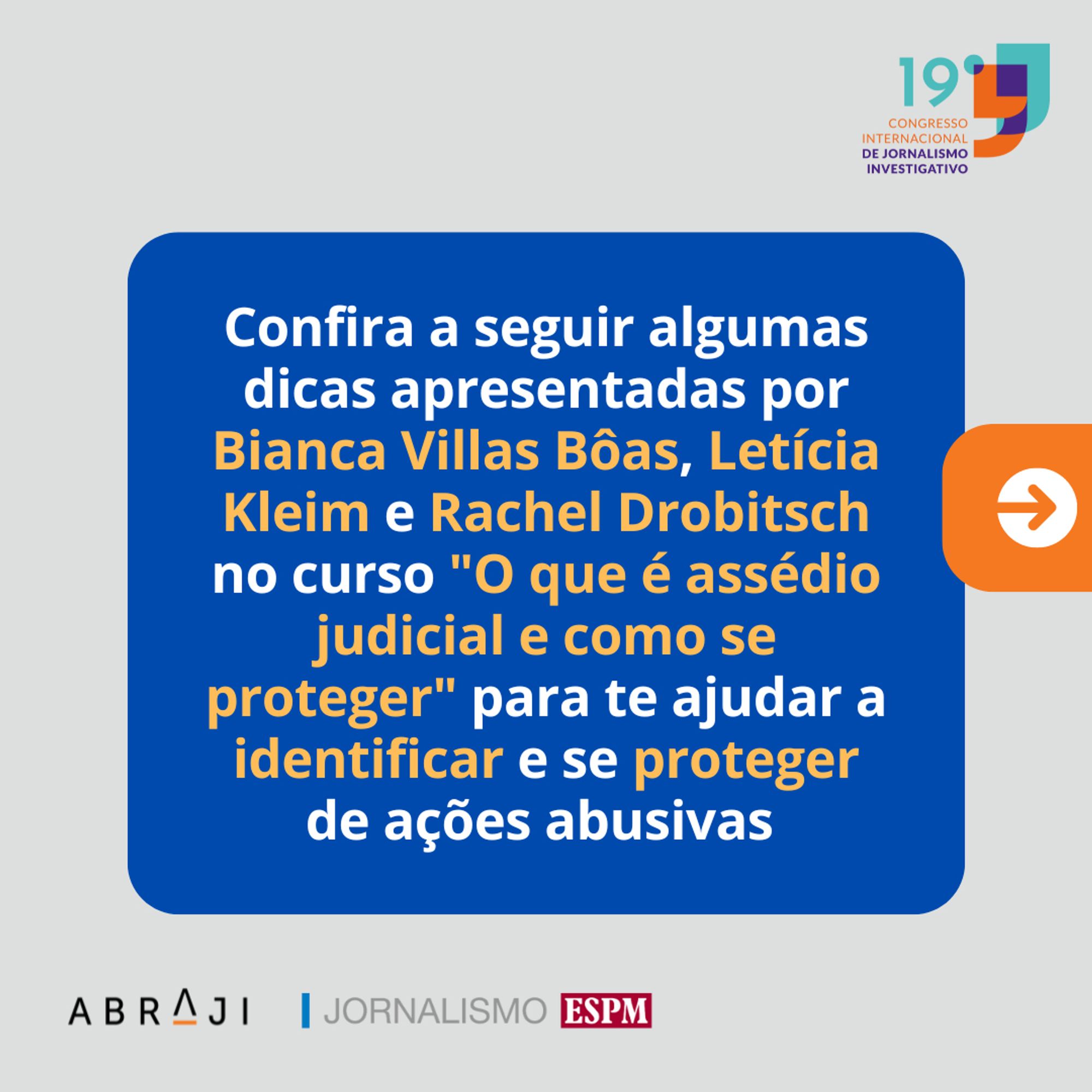 Na imagem está escrito: Confira a seguir algumas dicas apresentadas por Bianca Villas Bôas, Letícia Kleim e Rachel Drobitsch no curso "O que é assédio judicial e como se proteger" para te ajudar a identificar e se proteger de ações abusivas. Fim da descrição