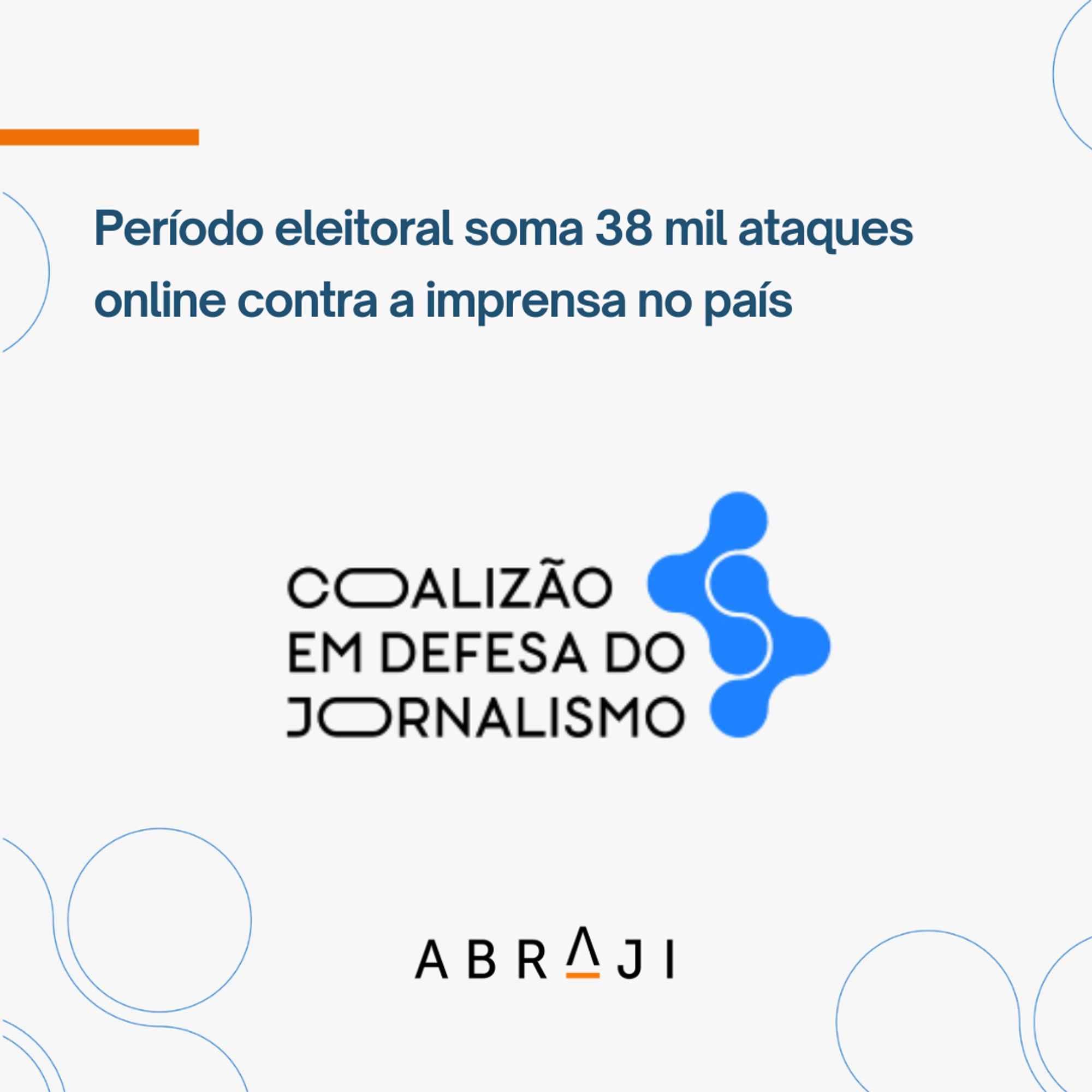 Na imagem está escrito: Período eleitoral soma 38 mil ataques online contra a imprensa no país. Fim da descrição