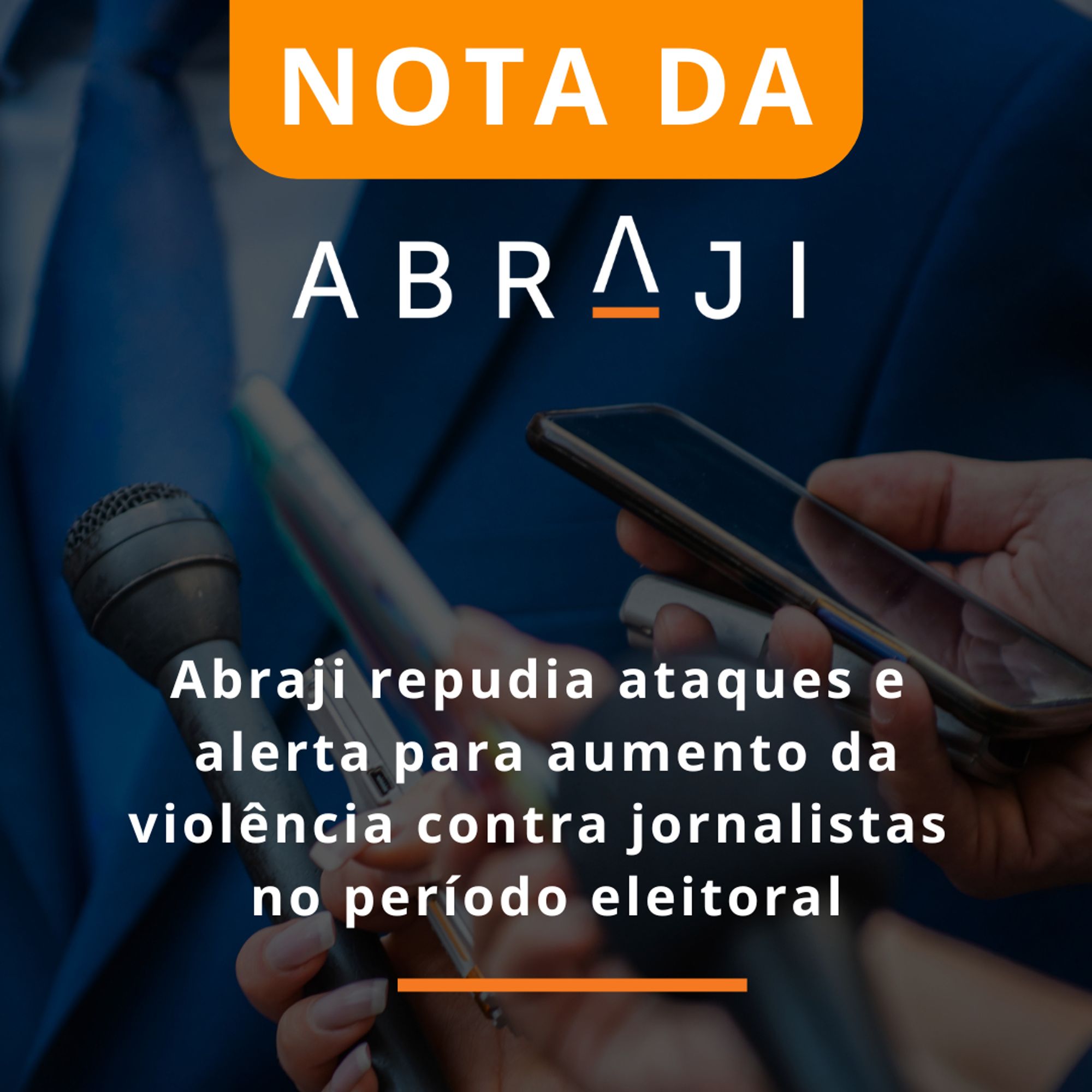 Na imagem está escrito: Abraji repudia ataques e alerta para aumento da violência contra jornalistas no período eleitoral. Fim da descrição