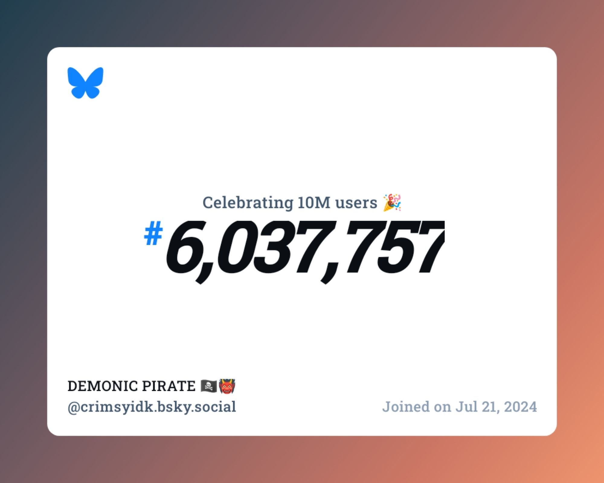 A virtual certificate with text "Celebrating 10M users on Bluesky, #6,037,757, DEMONIC PIRATE 🏴‍☠️👹 ‪@crimsyidk.bsky.social‬, joined on Jul 21, 2024"