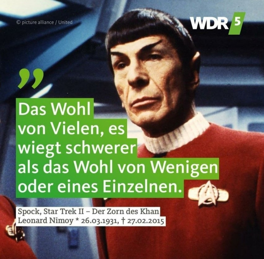 Bild von Mr. Spock aus Star Trek und dem Zitat: "Das Wohl von Vielen, es wiegt schwerer als das Wohl von Wenigen oder eines Einzelnen."