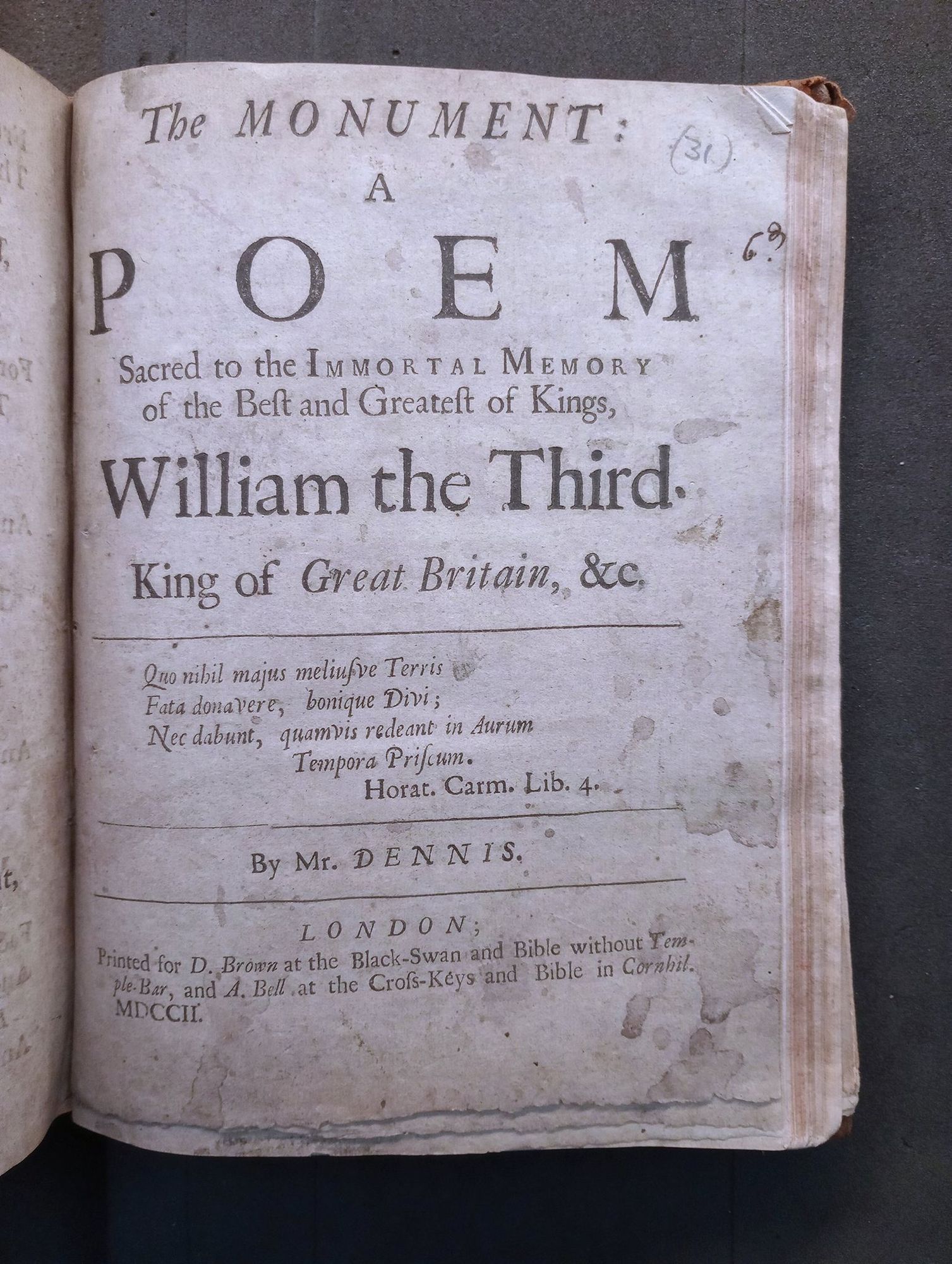 Facsimile title page of The monument: a poem sacred to the immortal memory of the best and greatest of kings, William the Third. ... By Mr. Dennis. London: printed for D. Brown, and A. Bell, 1702.