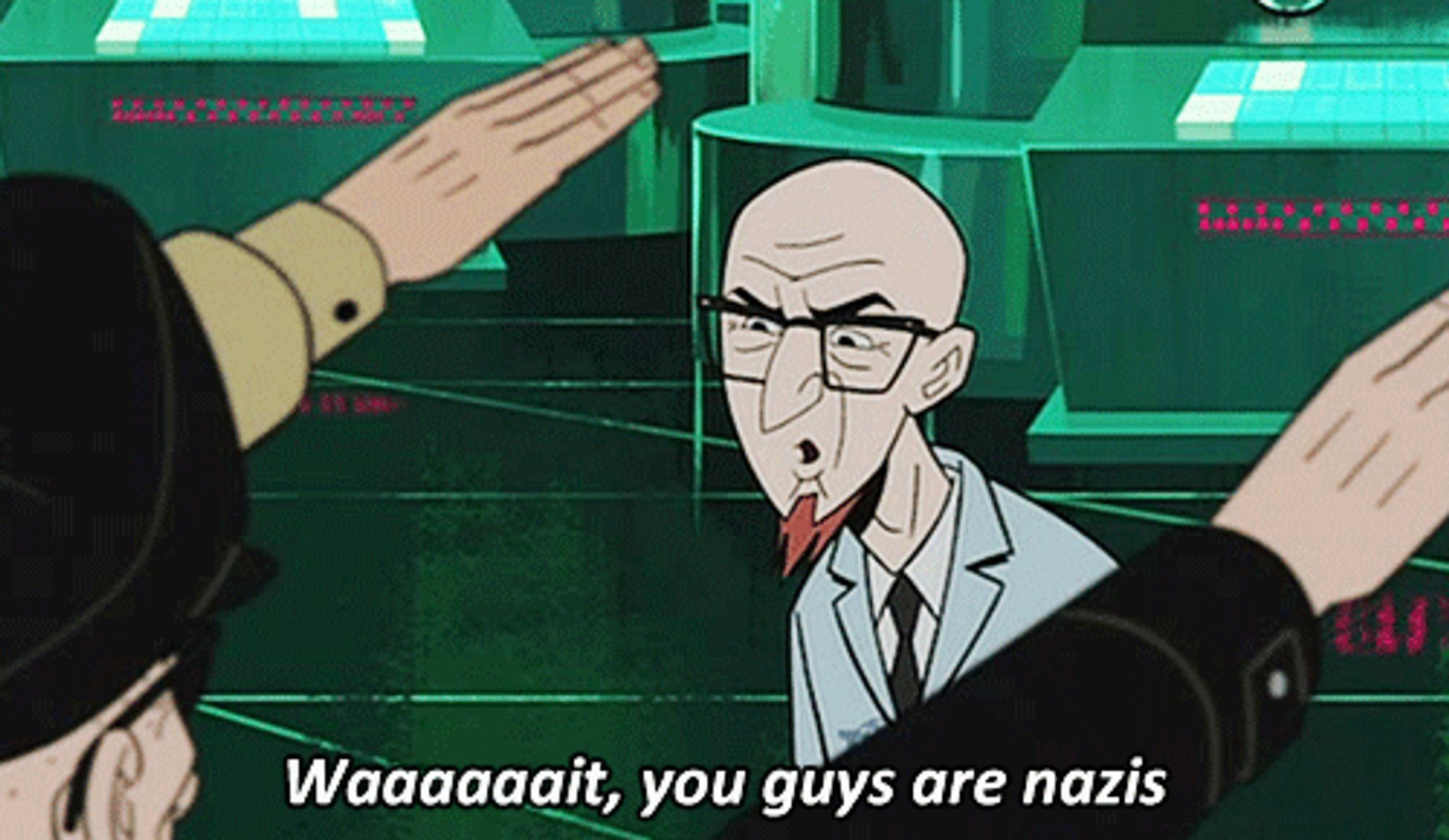 Waaaaaait, you guys are nazis