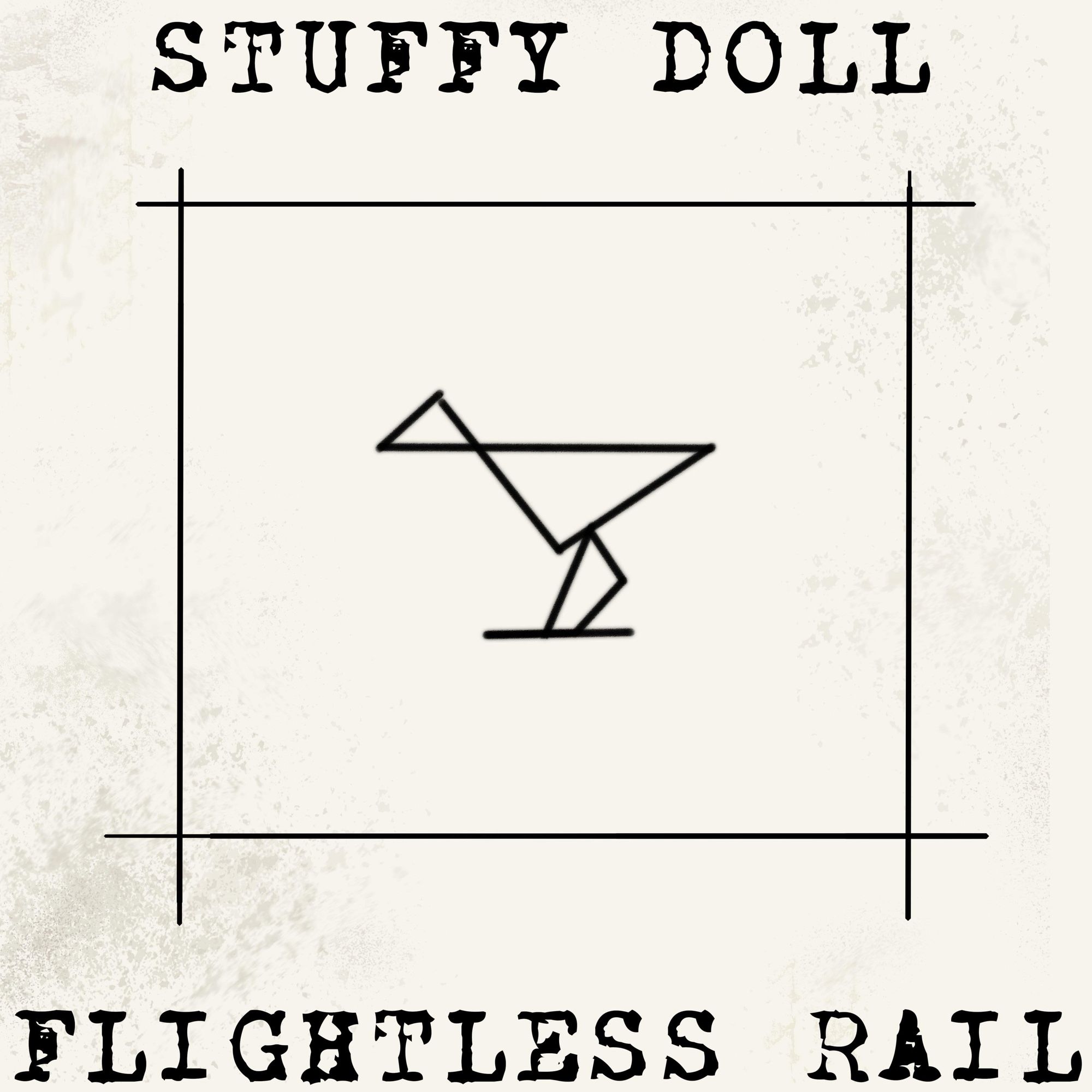 The art for my new single, “Flightless Rail” by Stuffy Doll. It features the band name and song title in black typewriter font against a stained cream background with a crude geometric bird drawn in the center.