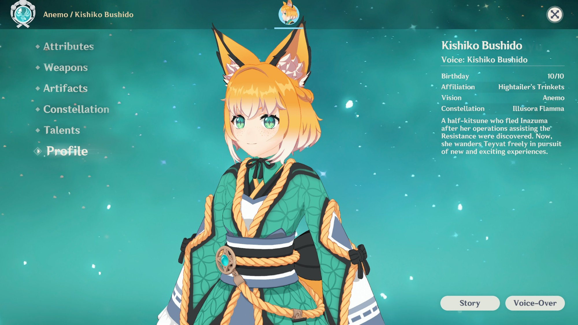 Genshin OC of Kishiko Bushido edited into an in-game character menu.
(She has orange hair, fox ears and tail, and a ruffled teal dress with an interlocking circle pattern)

Birthday - 10/10
Affiliation - Kishiko Bushido
Vision - Anemo
Constellation - Illusora Flamma

"A half-kistune who fled from Inazuma after her operations assisting the Resistance were discovered. Now, she wanders Teyvat freely in pursuit of new and exciting experiences."