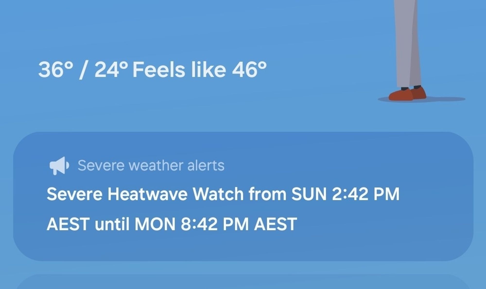 Screen cap of weather app that reads "36° /24° feels like 46°. Severe heatwave watch from sun 2:42pm aest until Mon 8:42p. aest"