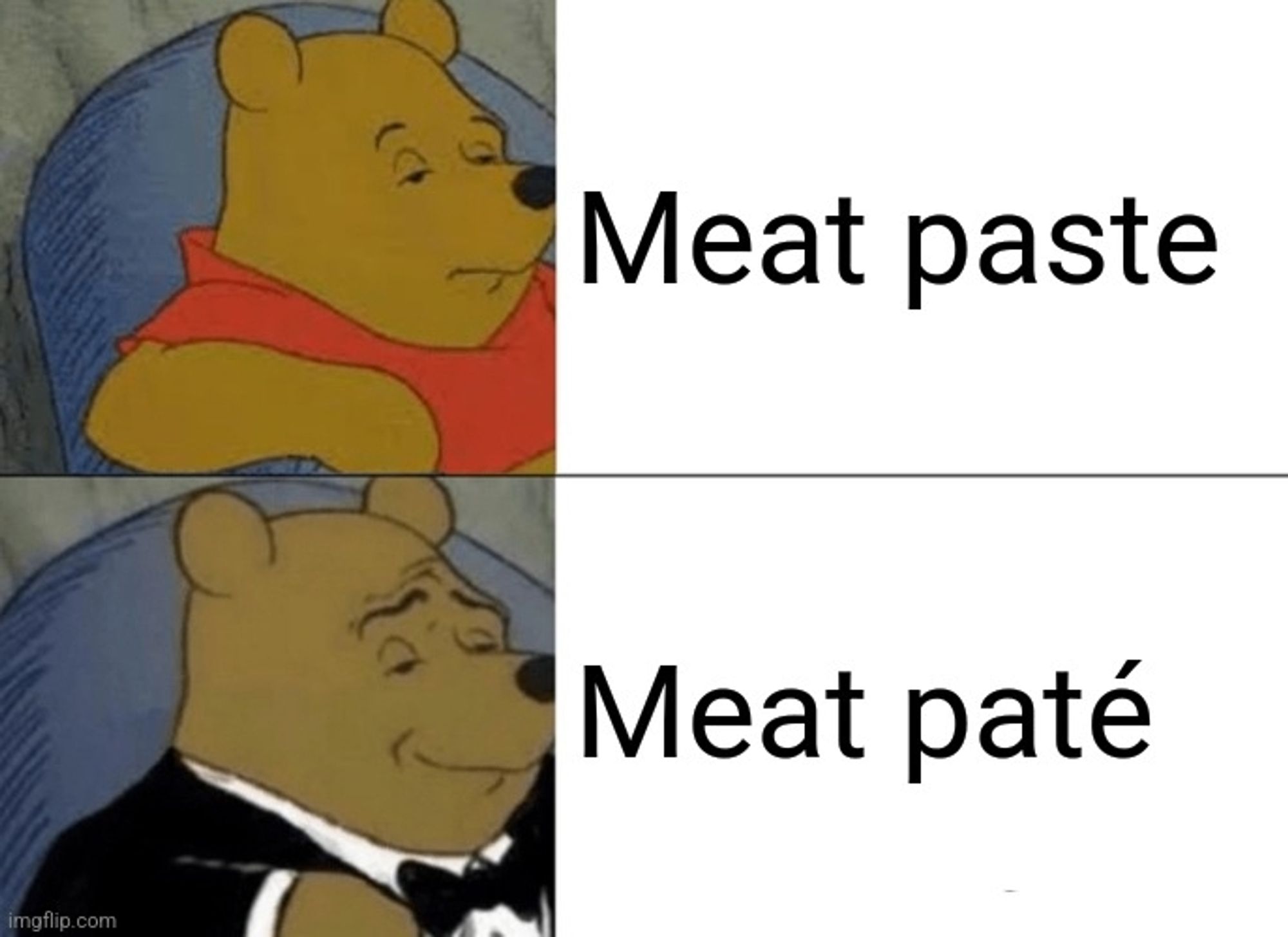 Normal Winnie the Pooh: Meat paste

Regal Winnie the Pooh: Meat paté