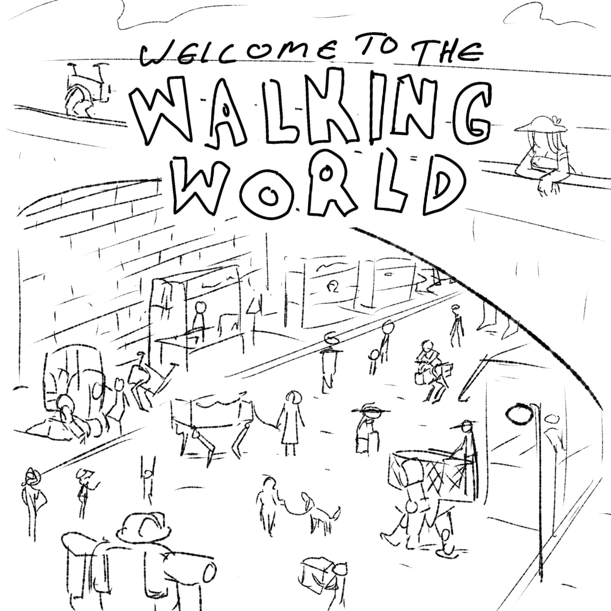 Sketch of people walking and riding mecha around a street festival under a bridge. At the top is the title "Welcome To The Walking World."