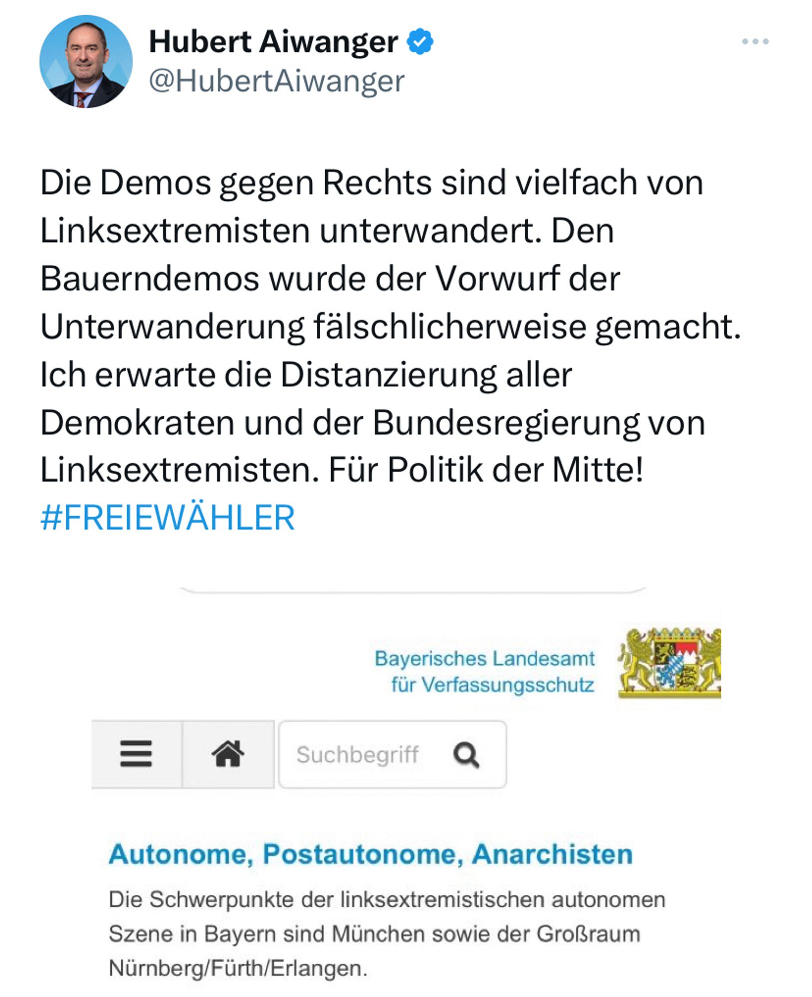 Screenshot X Post Hubert Aiwanger:

„Die Demos gegen Rechts sind vielfach von Linksextremisten unterwandert. Den Bauerndemos wurde der Vorwurf der Unterwanderung fälschlicherweise gemacht. Ich erwarte die Distanzierung aller Demokraten und der Bundesregierung von Linksextremisten. Für Politik der Mitte! #FREIEWÄHLER“