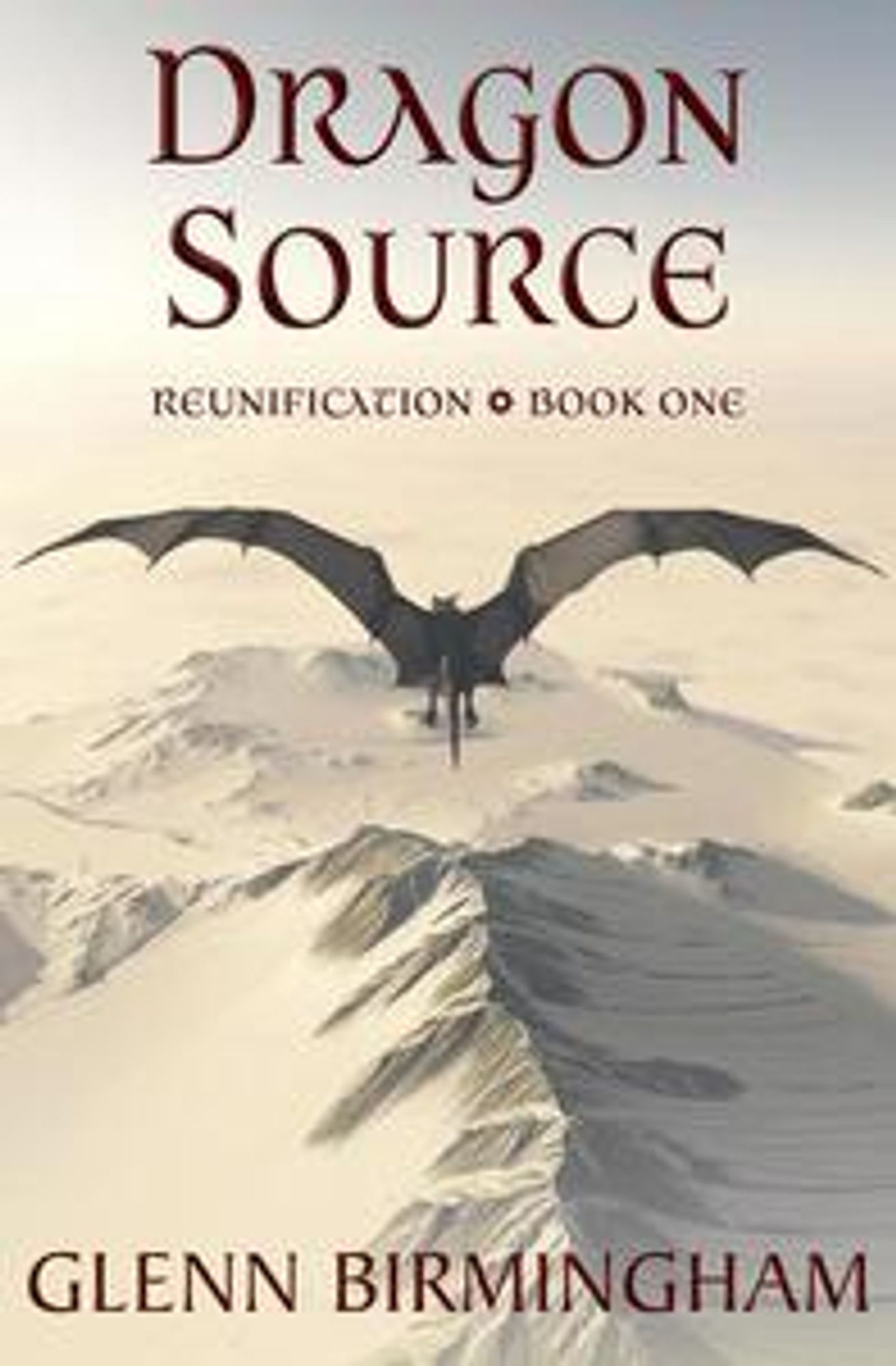 A dragon flying over snowy mountains. Red fantasy typography says this is Dragon Source, Reunification Book One, by Glenn Birmingham.