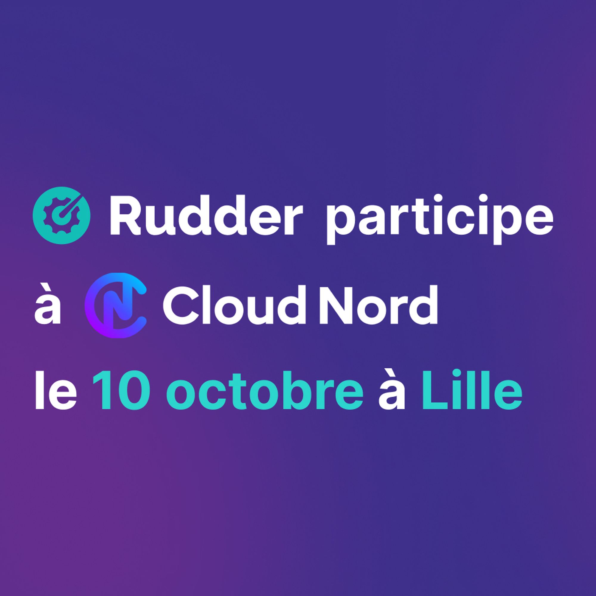 Rudder participe à Cloud Nord 2024 le 10 octobre à Lille.