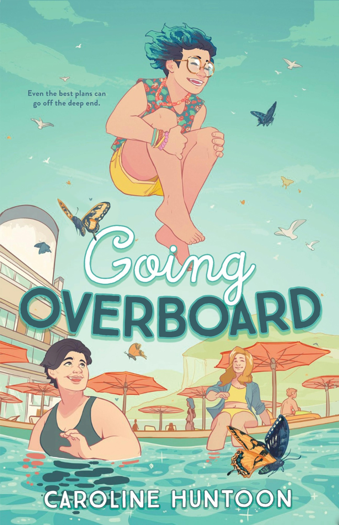 Book Cover for GOING OVERBOARD by Caroline Huntoon. Tag: "Even the best plans can go off the deep end." A kid gleefully about into cannonball into a pool while two others look on. There's a butterfly in the foreground.