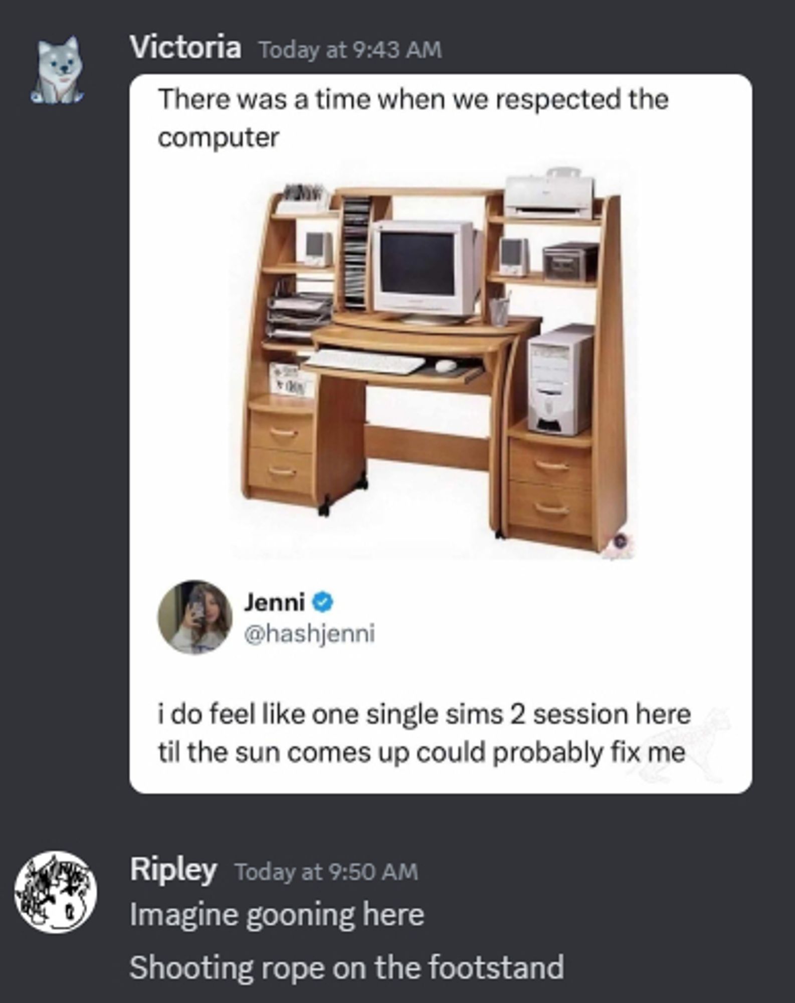 me: *shares a meme about playing the sims on one of those huge computer desks from the 90s*

her: imagine gooning here
shooting rope on the footstand