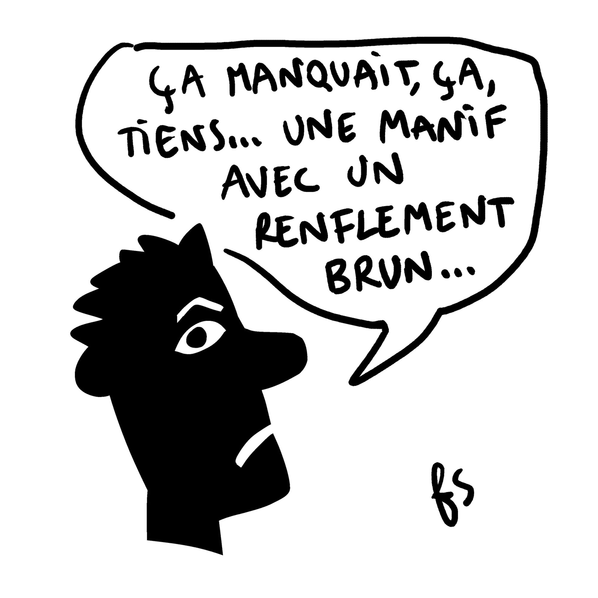 Dessin. Un personnage à l'air fâché dit : Ça manquait, ça, tiens… Une manif avec un renflement brun…