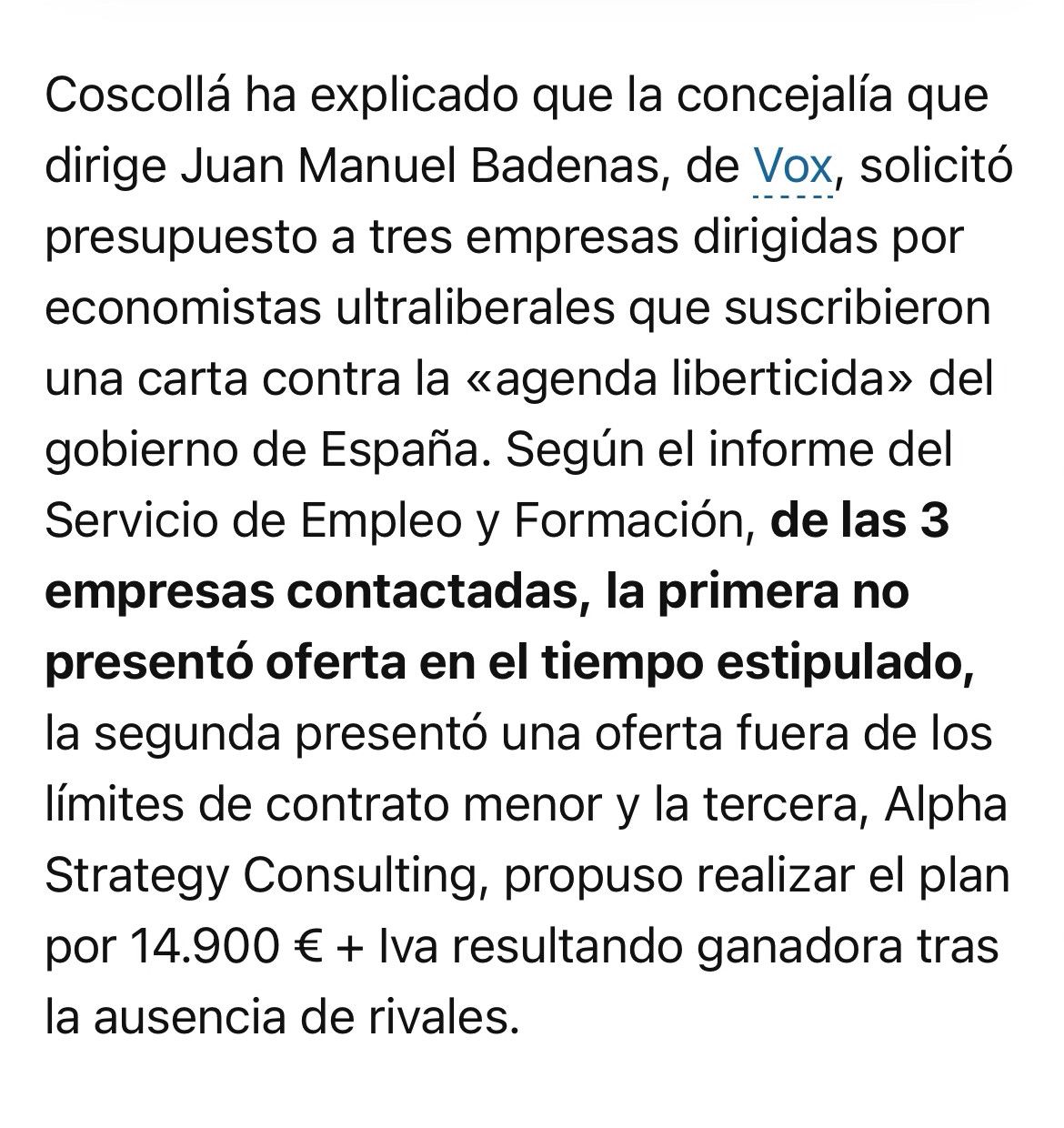 Coscollá ha explicado que la concejalía que dirige Juan Manuel Badenas, de Vox, solicitó presupuesto a tres empresas dirigidas por economistas ultraliberales que suscribieron una carta contra la «agenda liberticida» del gobierno de España. Según el informe del Servicio de Empleo y Formación, de las 3 empresas contactadas, la primera no presentó oferta en el tiempo estipulado, la segunda presentó una oferta fuera de los límites de contrato menor y la tercera, Alpha Strategy Consulting, propuso realizar el plan por 14.900 € + Iva resultando ganadora tras la ausencia de rivales.