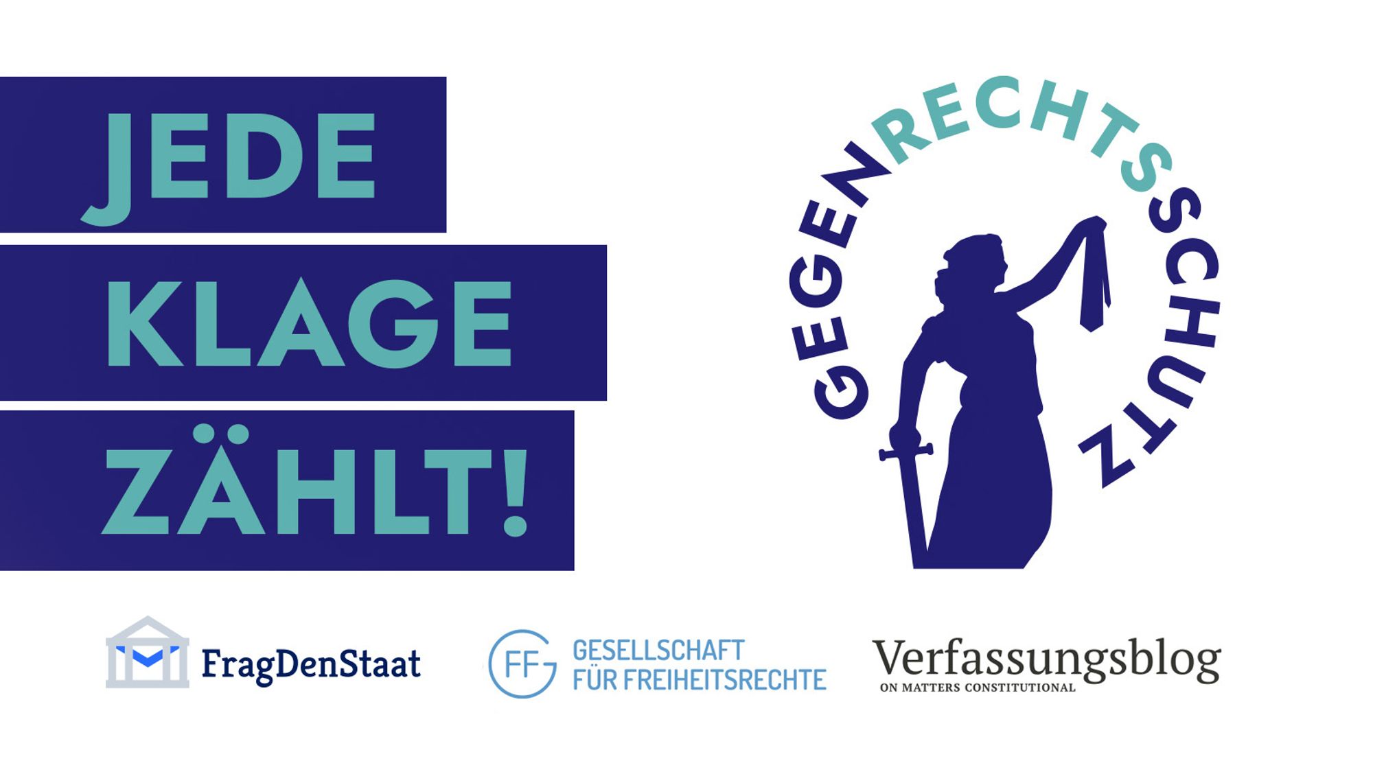 Links im Bild der Slogan "Jede Klage zählt!". Rechts im Bild das Gegenrechtsschutz Logo: eine Interpretation der Justicia und der Schriftzug "Gegenrechtsschutz" als Bogen über ihr. Unten im Bild sind die Logos der drei Organisationen zu sehen (von Links nach Rechts):  FragDenStaat, Gesellschaft für Freiheitsrechte und Verfassungsblog.