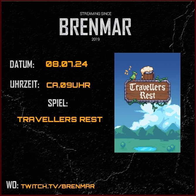 Streamankündigung 08.07.2024 auf twitch.tv/Brenmar um 9Uhr gespielt wird Travellers Rest