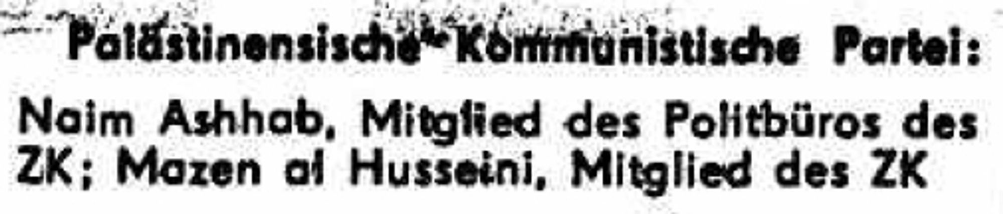 Palästinensische Kommunistische Partei: Naim Ashhab, Mitglied des Politbüros des ZK; Mazen al Husseini, Mitglied des ZK